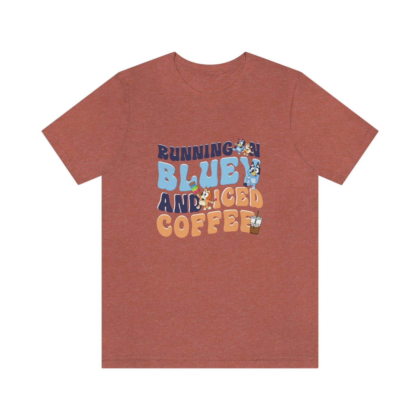 Running on Bluey and Iced Coffee Short Sleeve Tee