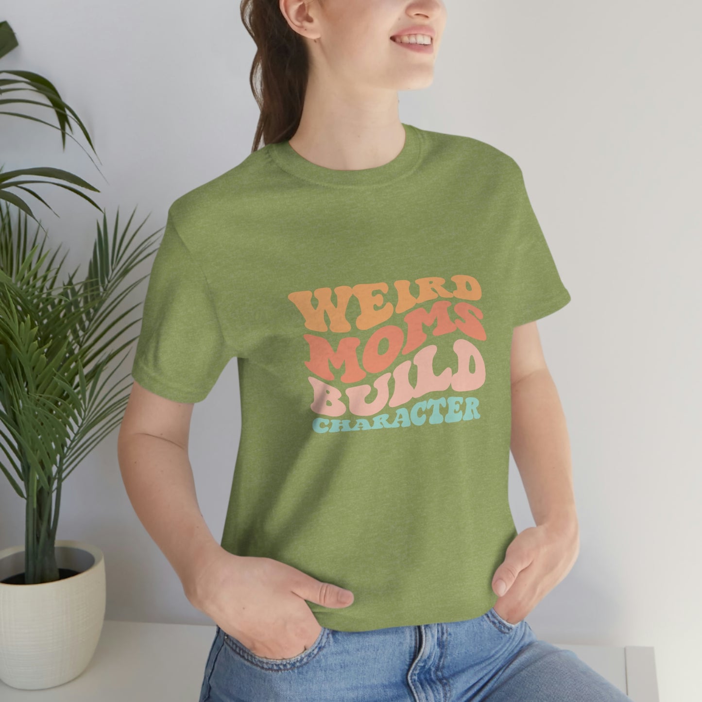 Weird Moms Build Character Short Sleeve Tee