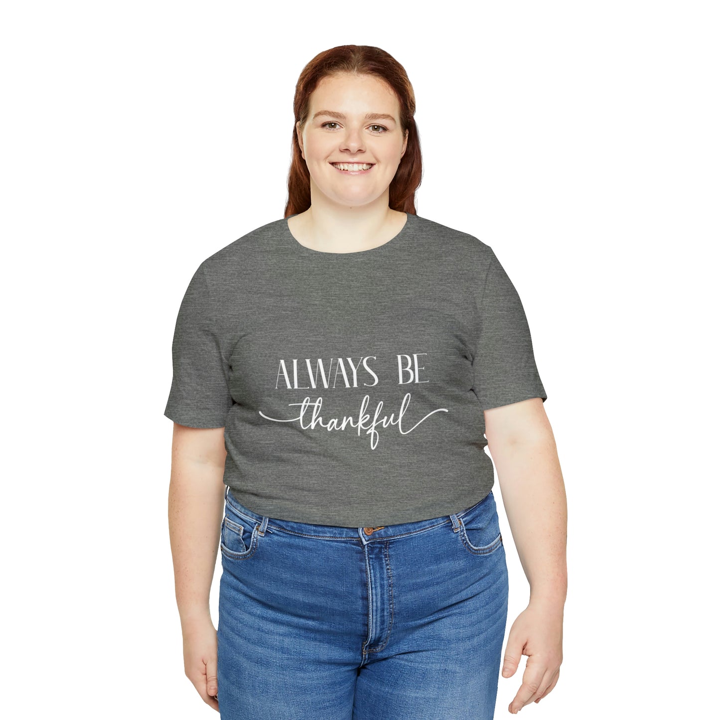 Always Be Thankful Unisex Tee