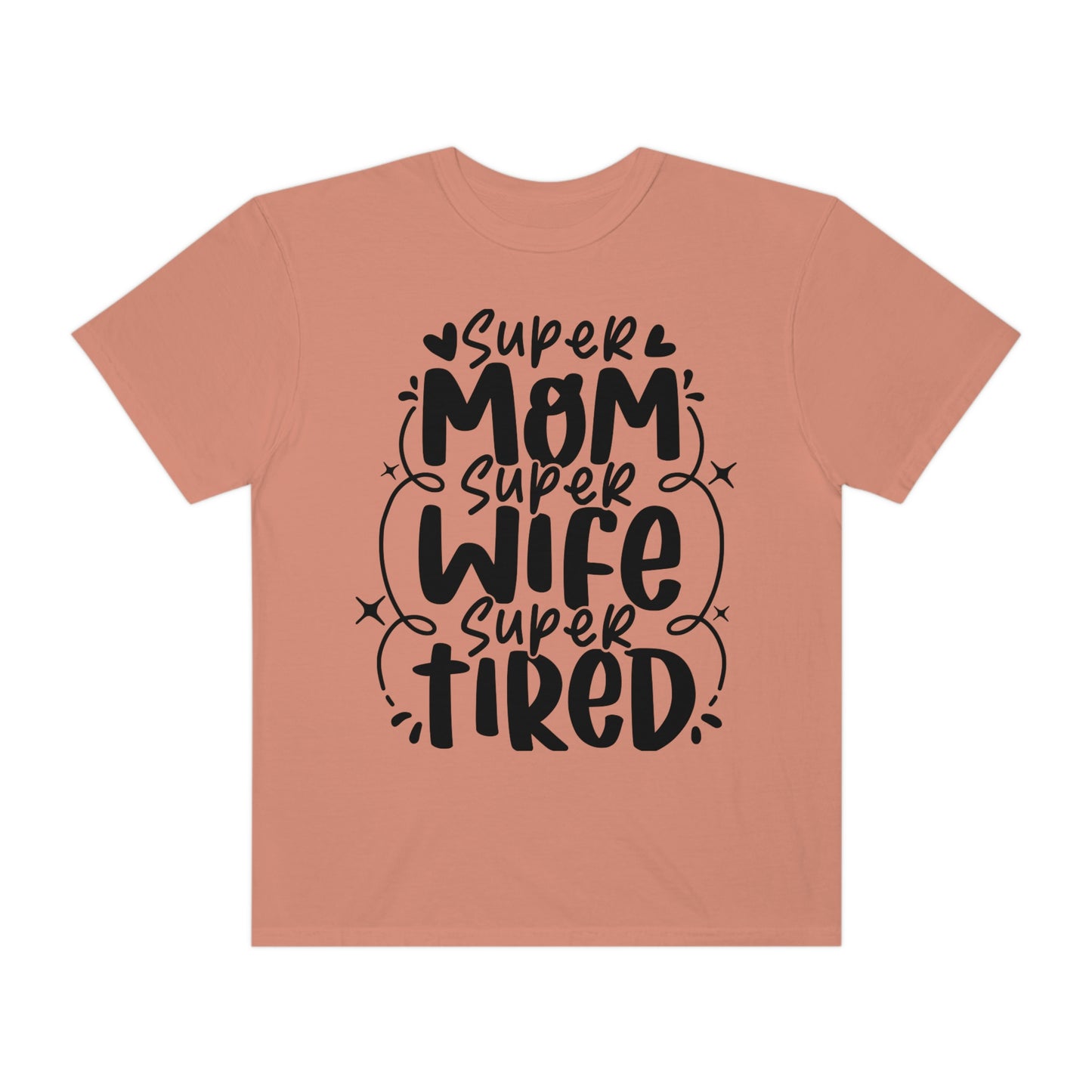 Super mom Super wife Super tired