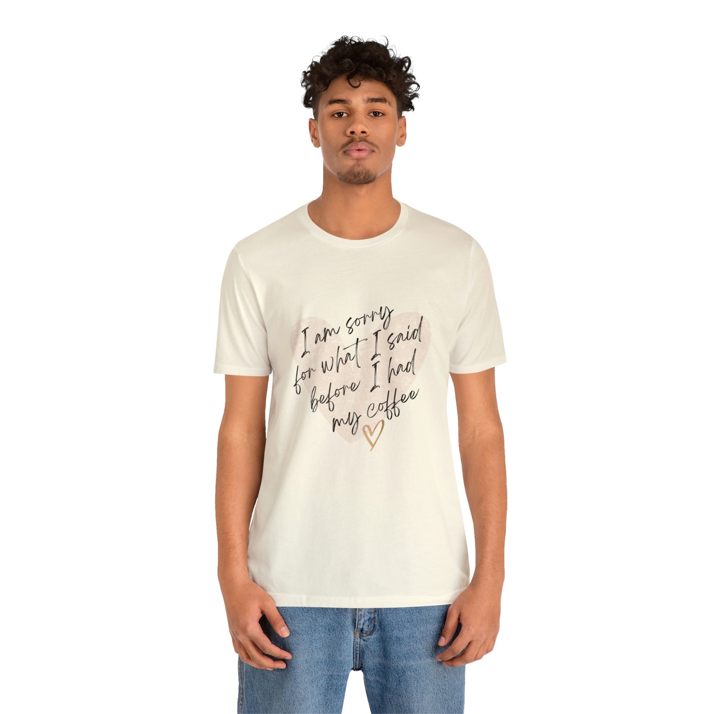 Sorry for what I said before coffee Short Sleeve Tee