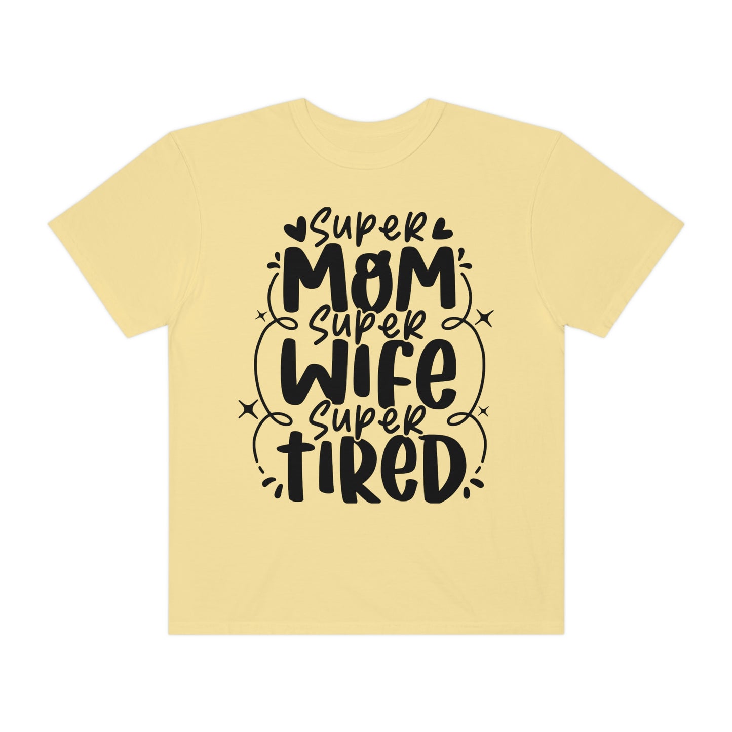 Super mom Super wife Super tired