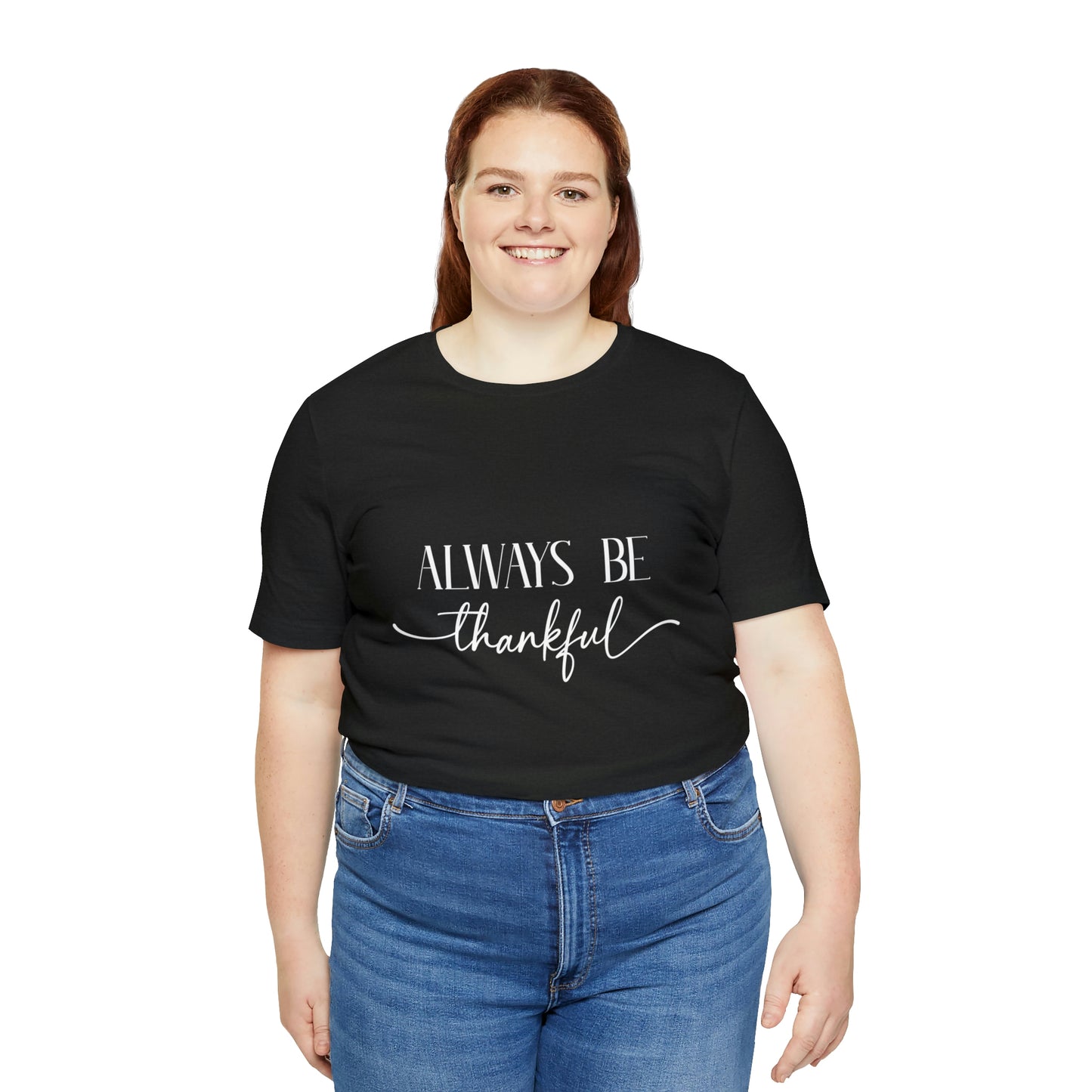 Always Be Thankful Unisex Tee