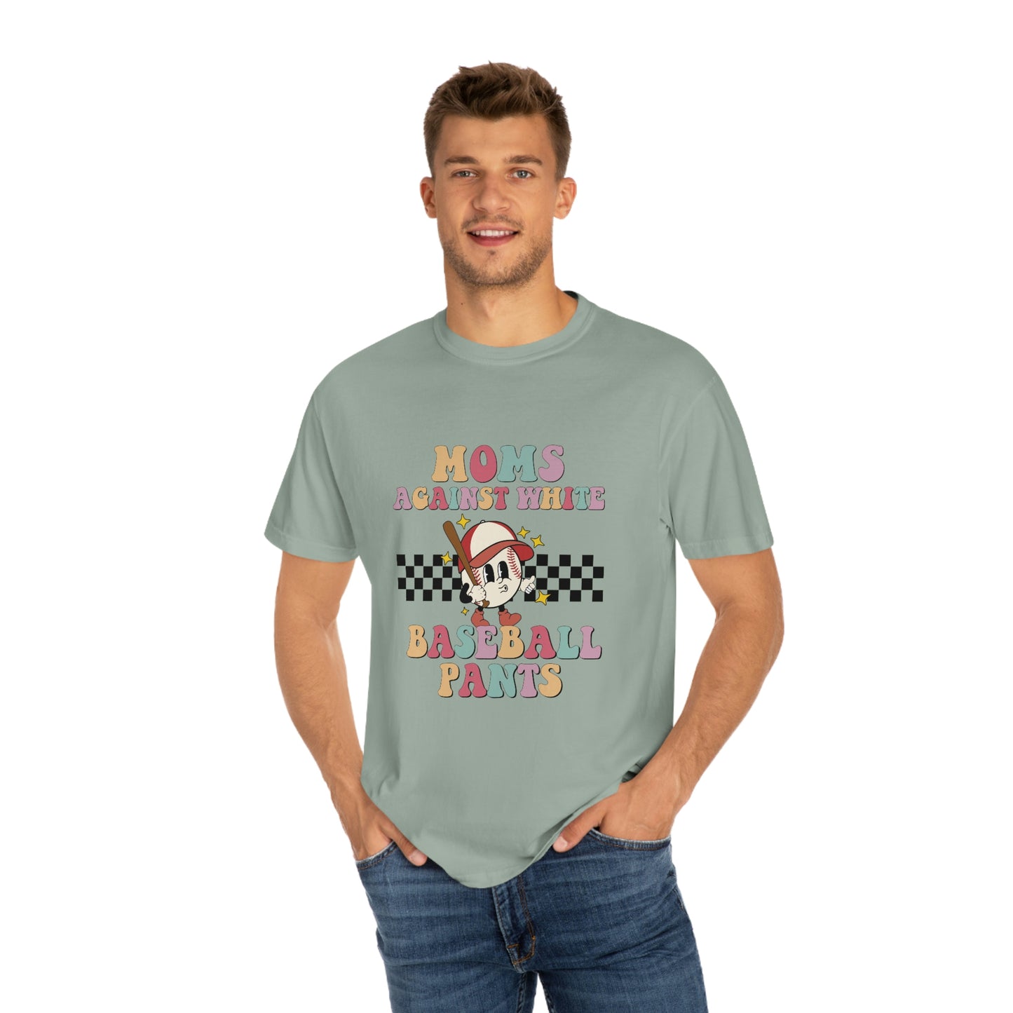 Moms against white baseball pants Garment-Dyed T-shirt