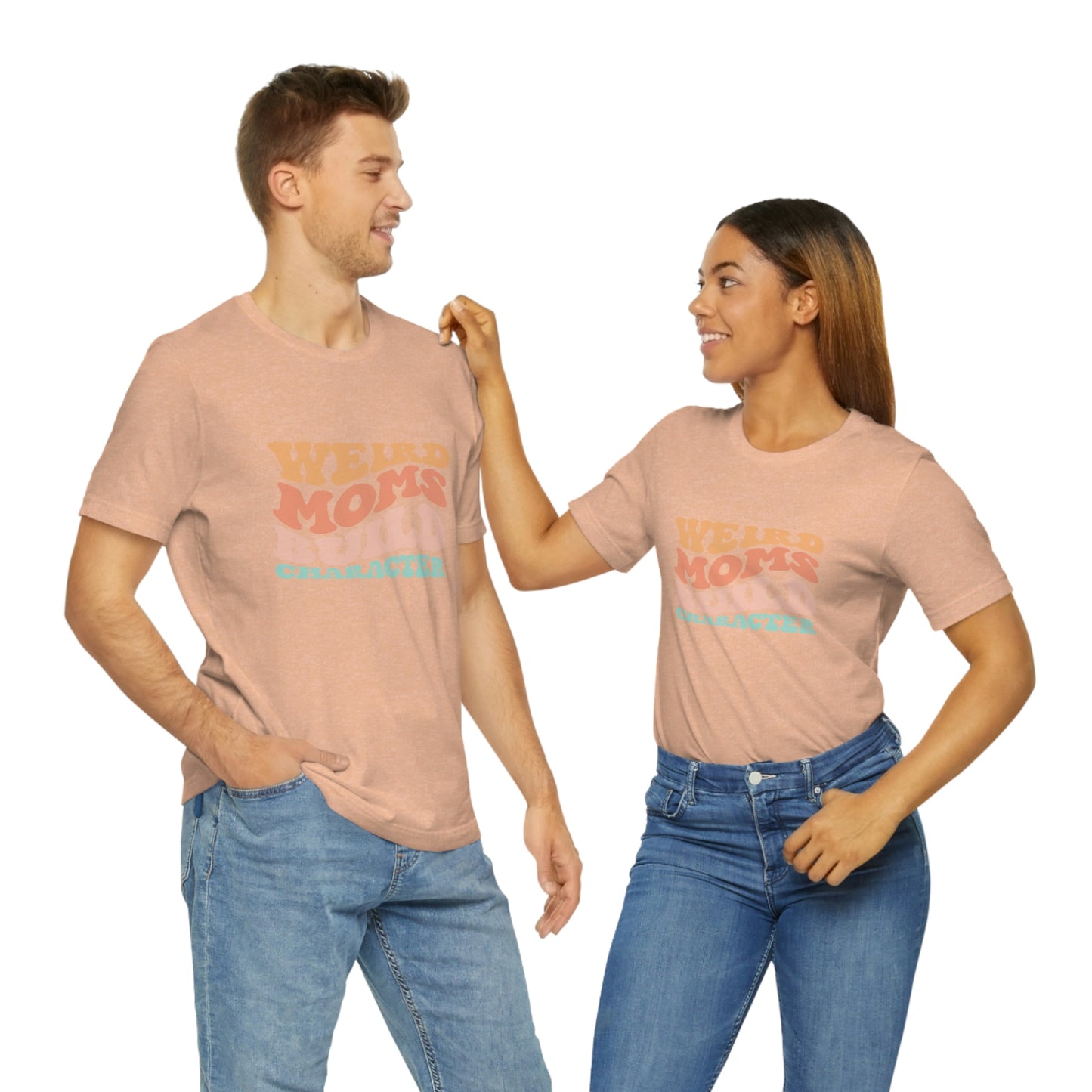 Weird Moms Build Character Short Sleeve Tee