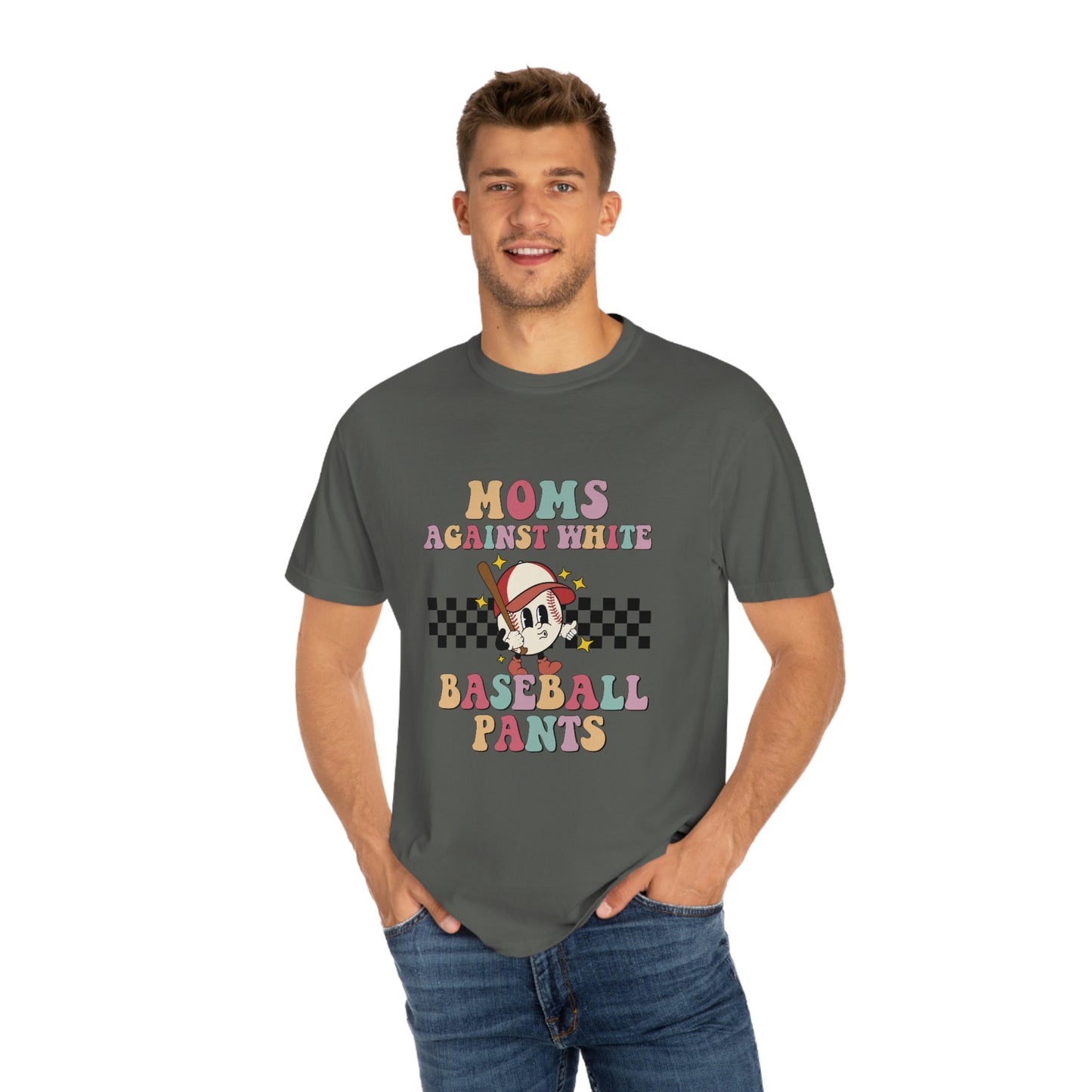 Moms against white baseball pants Garment-Dyed T-shirt