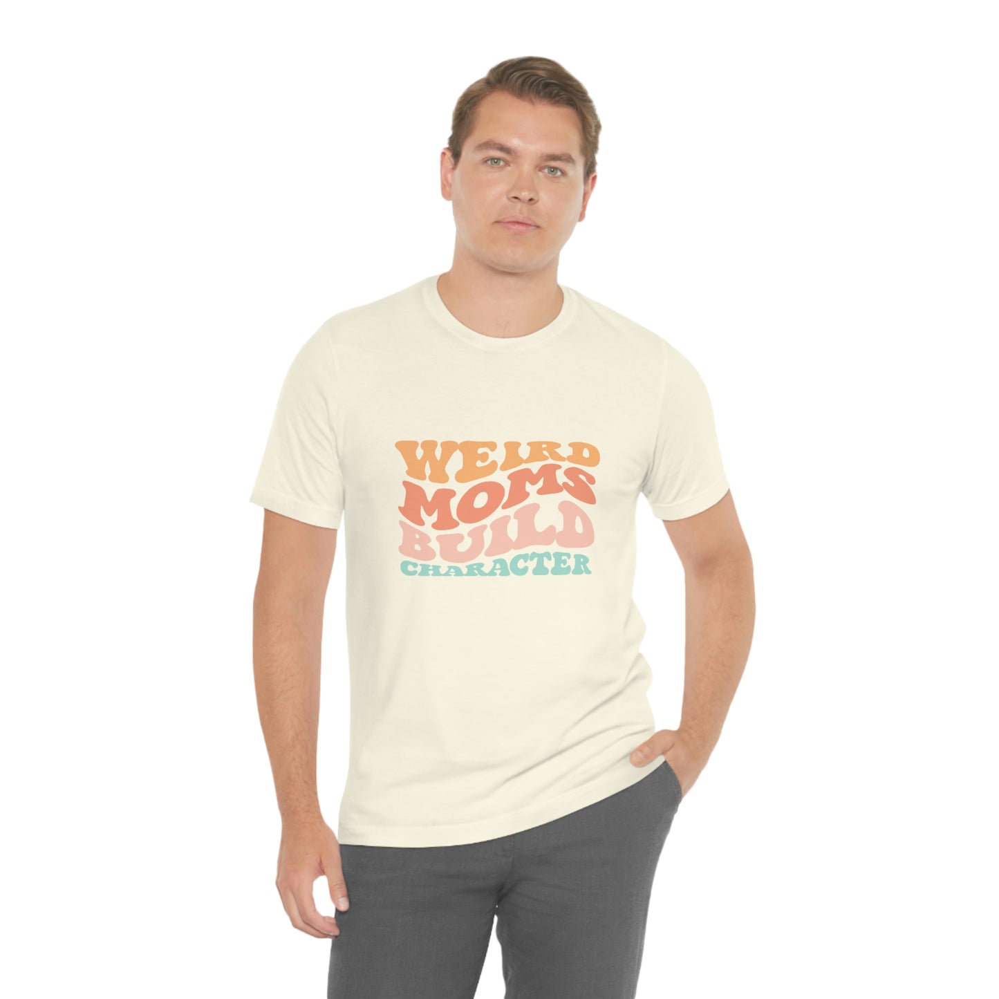 Weird Moms Build Character Short Sleeve Tee