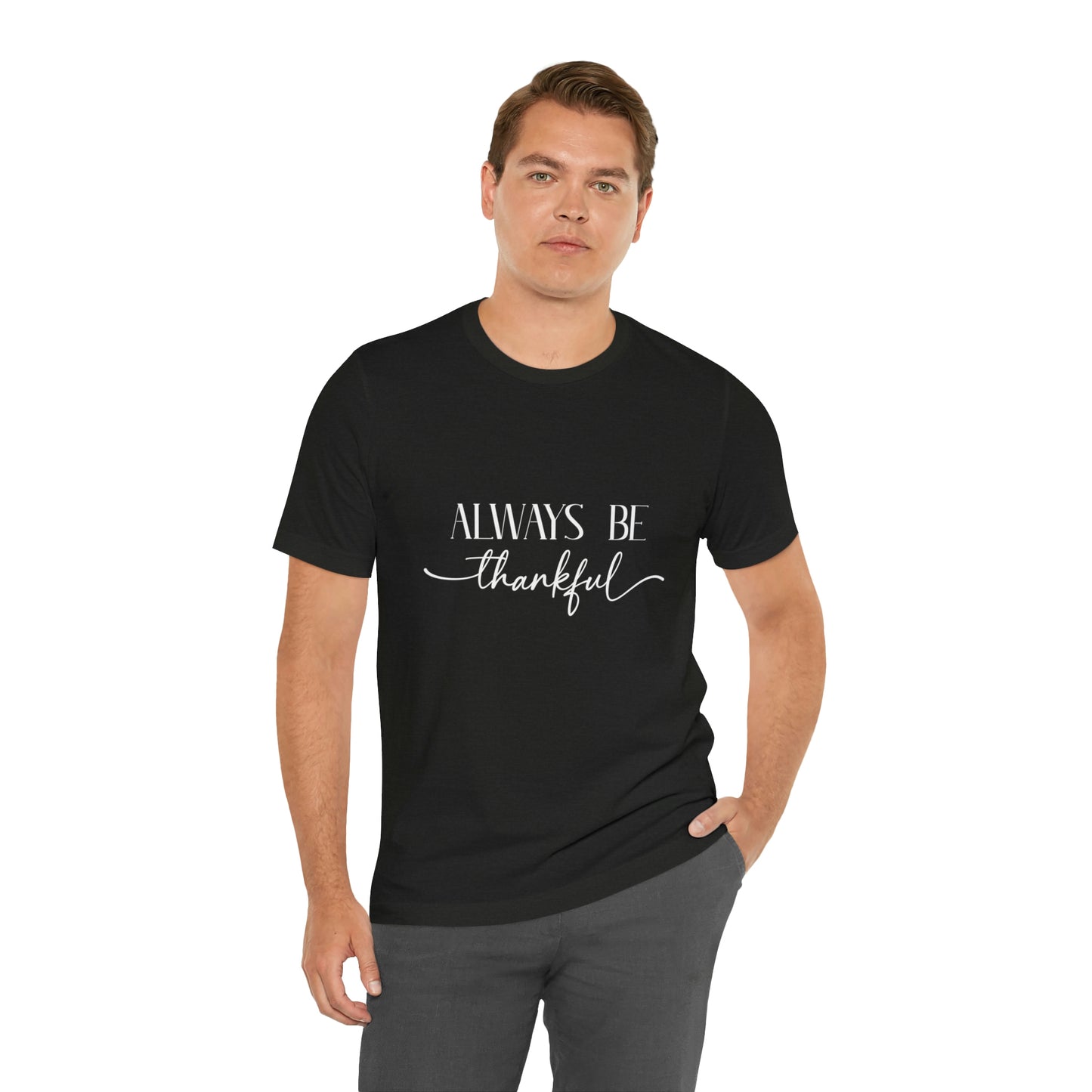 Always Be Thankful Unisex Tee