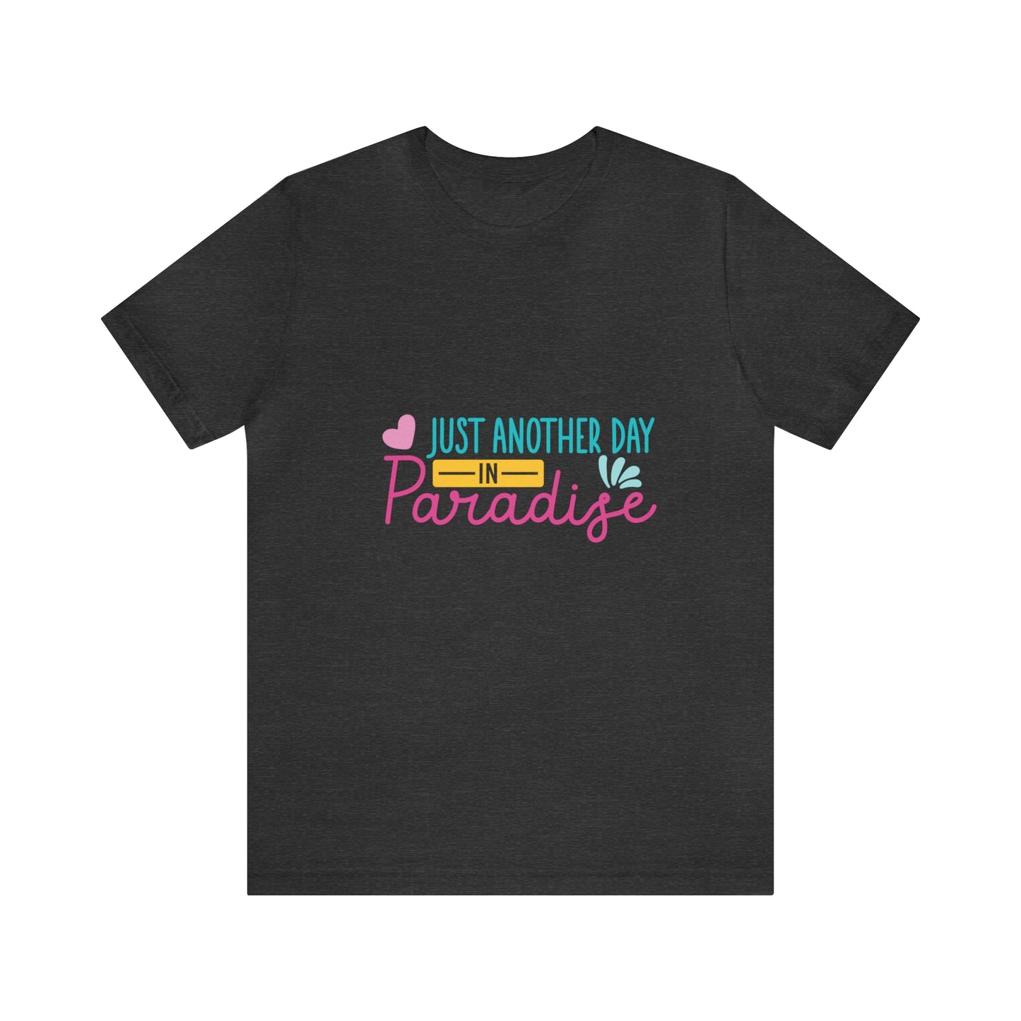 Just another day in paradise Short Sleeve Tee