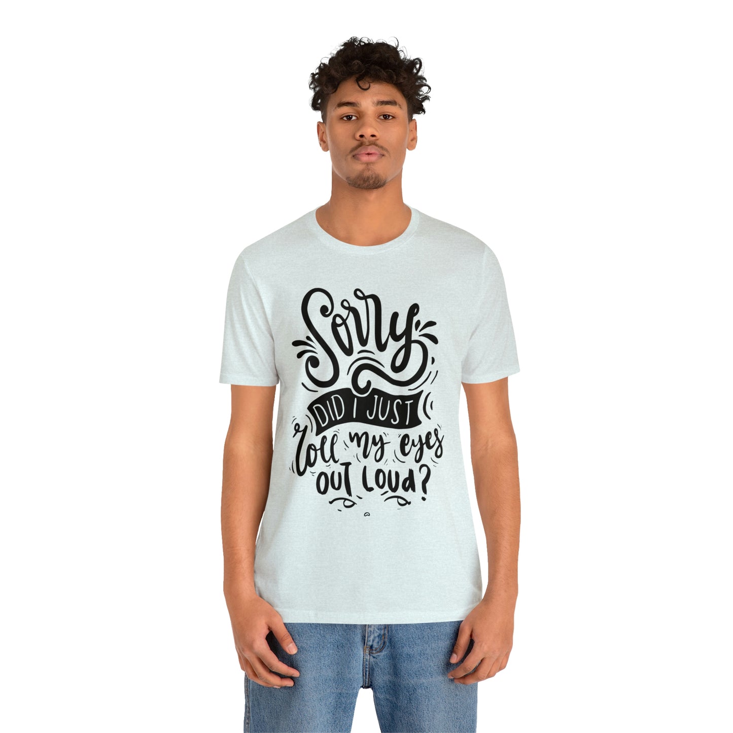 Rolled my eyes out loud Short Sleeve Tee