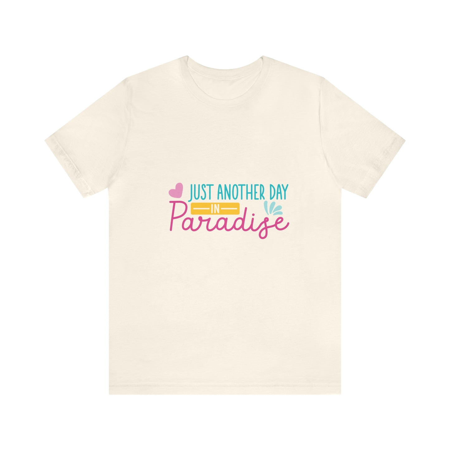 Just another day in paradise Short Sleeve Tee