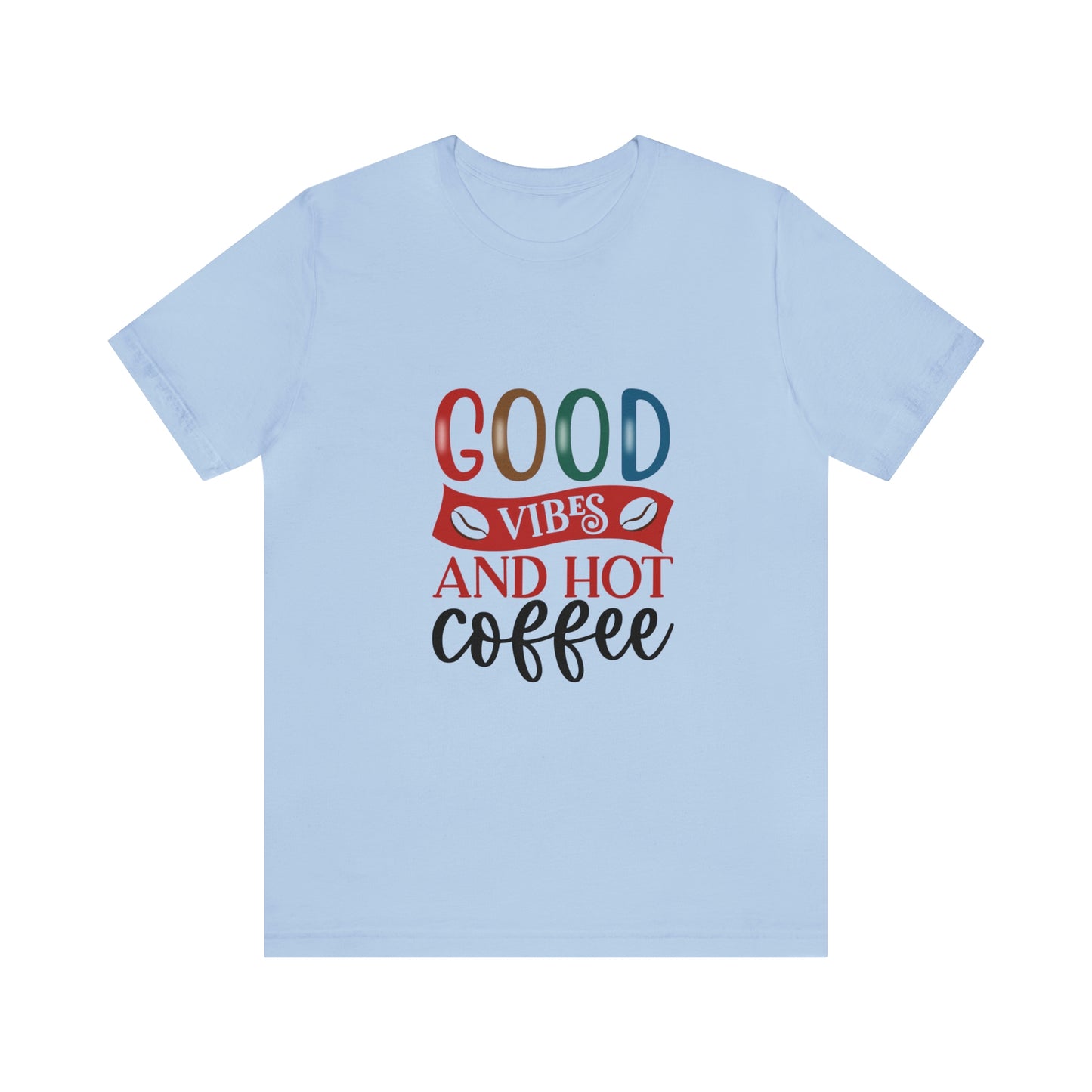 Good vibes and hot coffee Short Sleeve Tee