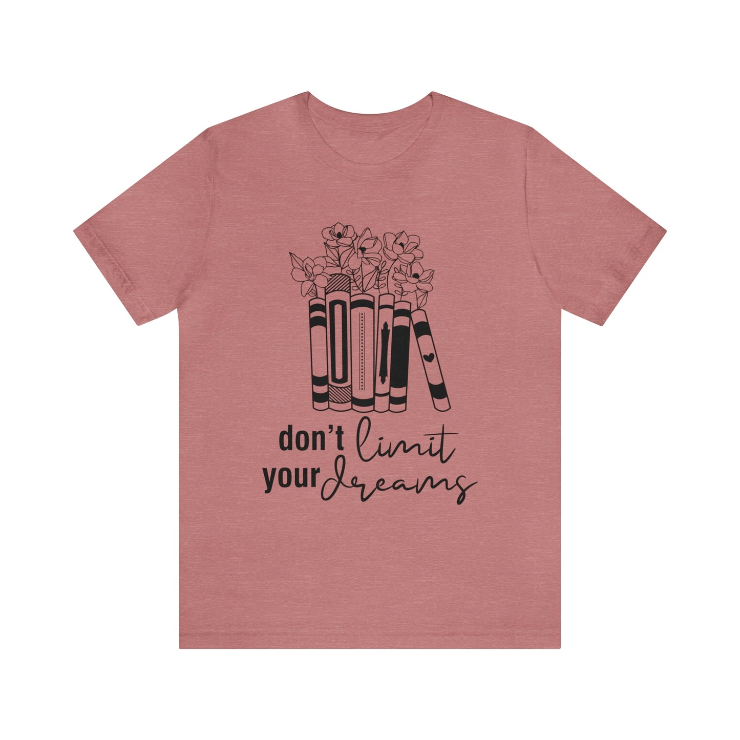 Don't Limit Your Dreams Short Sleeve Tee