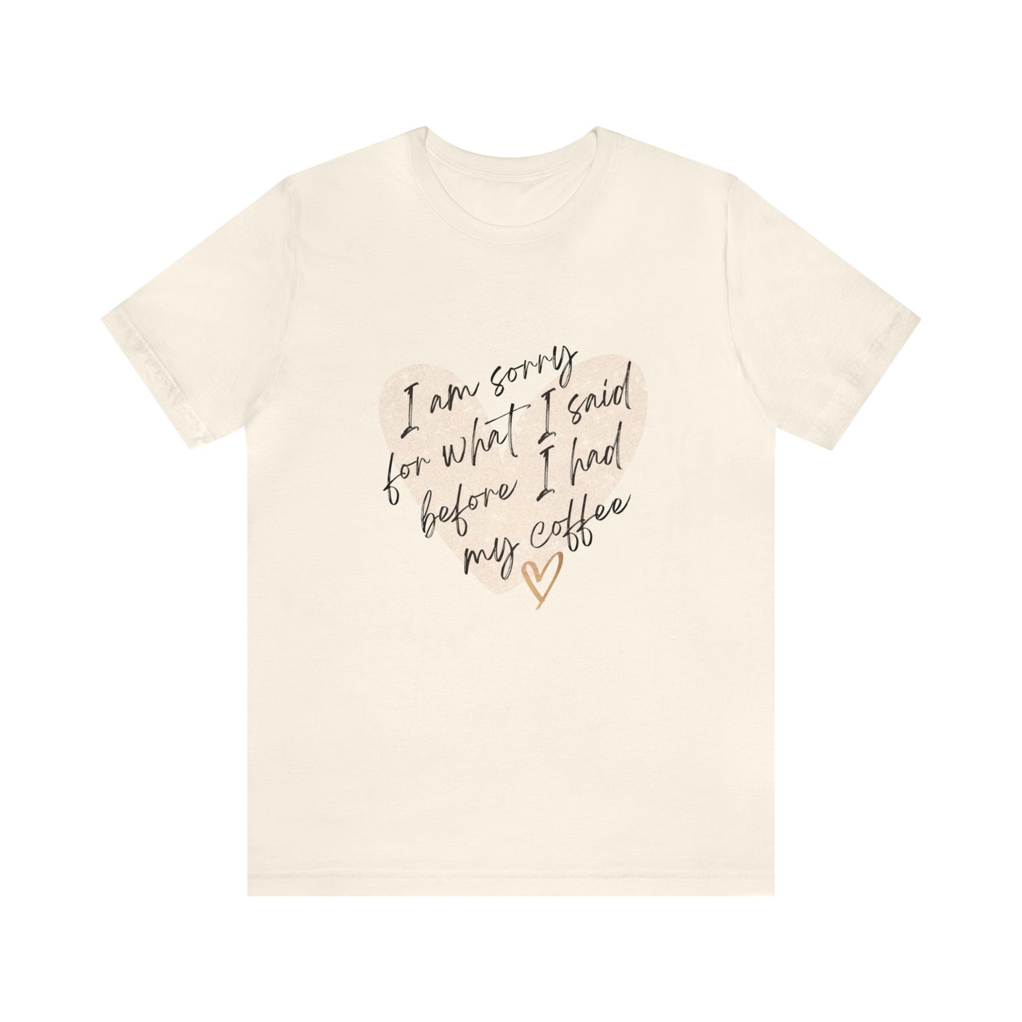 Sorry for what I said before coffee Short Sleeve Tee