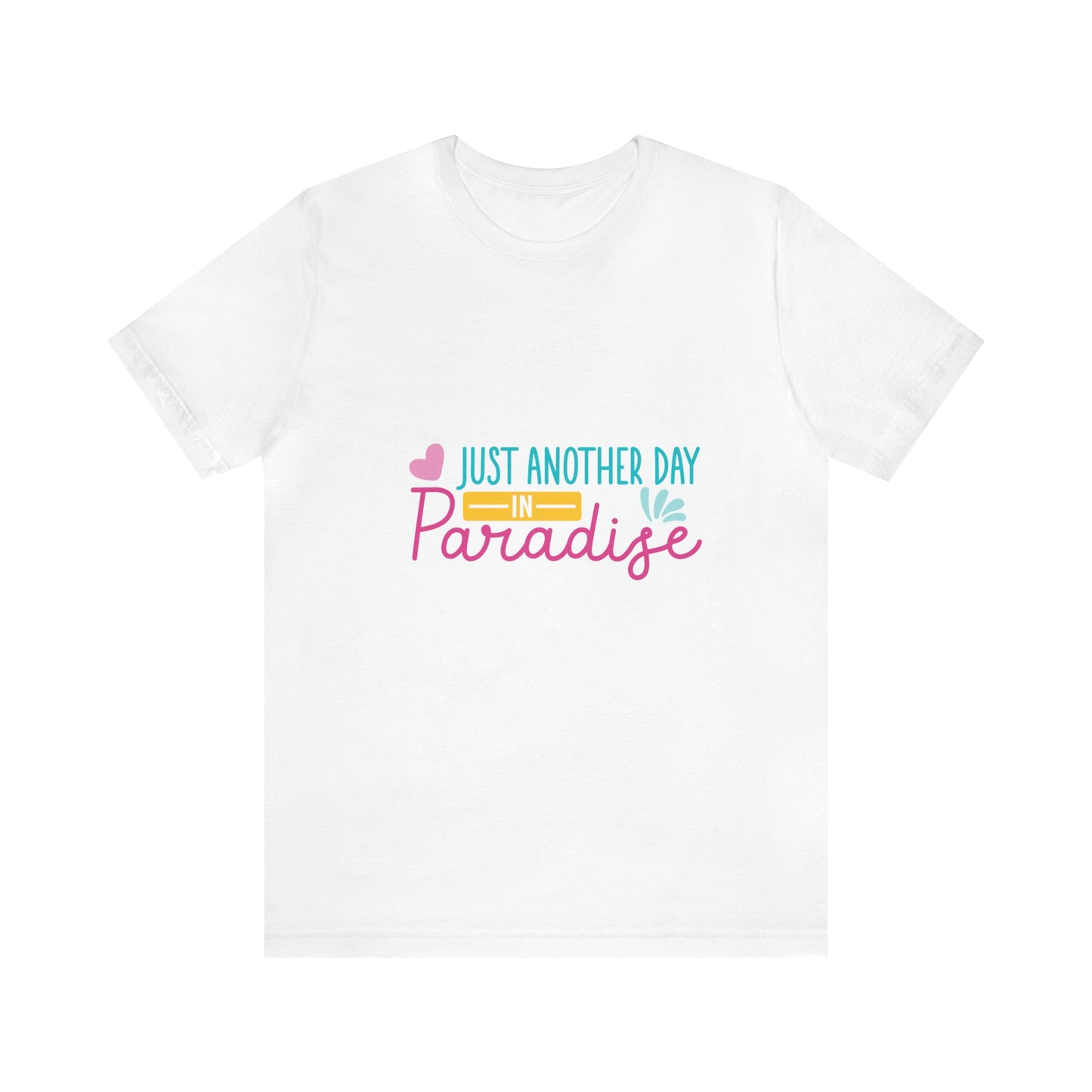 Just another day in paradise Short Sleeve Tee