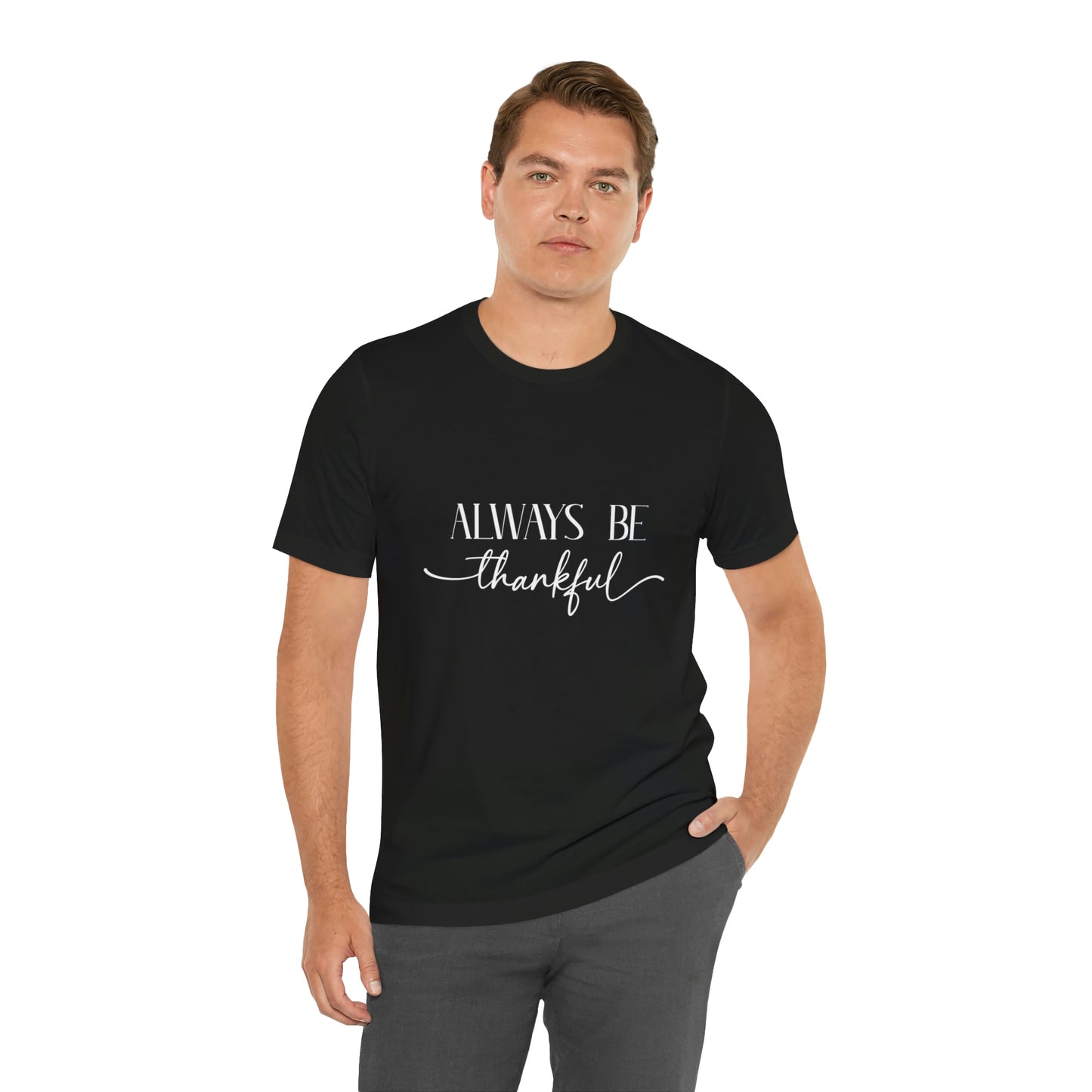 Always Be Thankful Unisex Tee