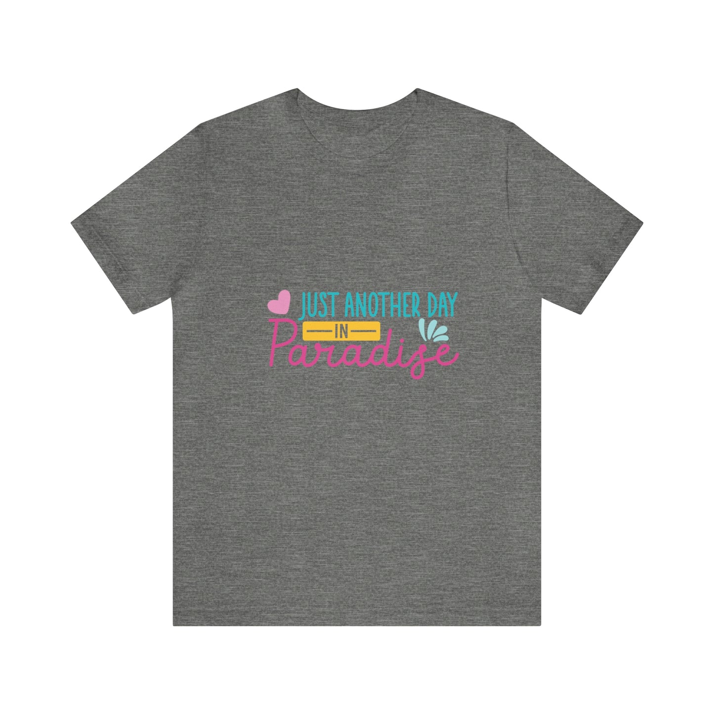 Just another day in paradise Short Sleeve Tee