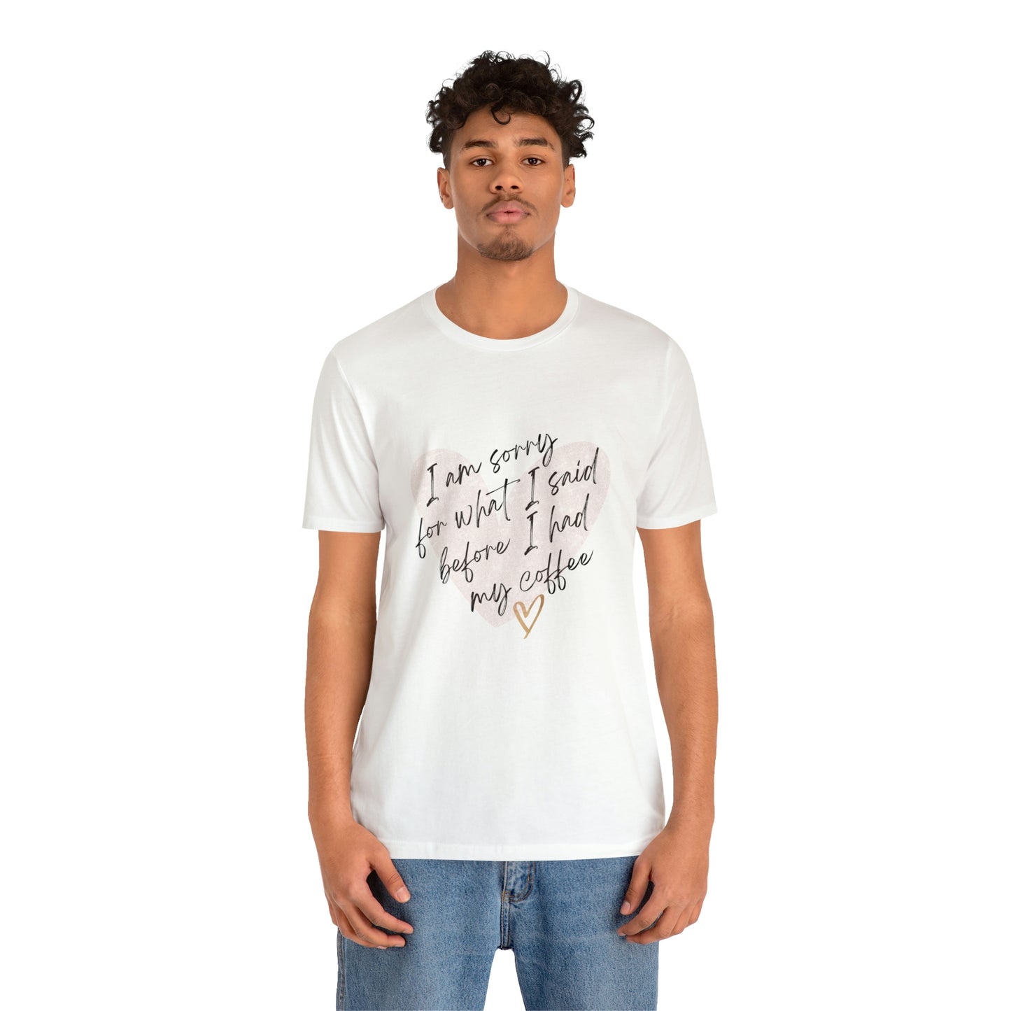 Sorry for what I said before coffee Short Sleeve Tee