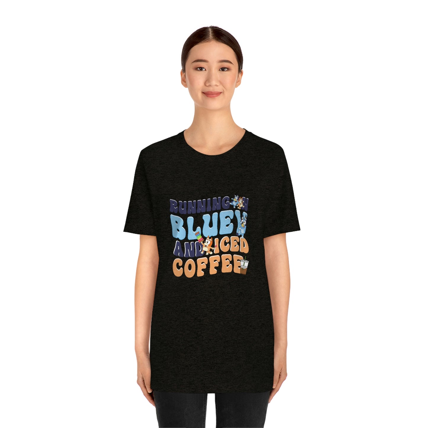 Running on Bluey and Iced Coffee Short Sleeve Tee