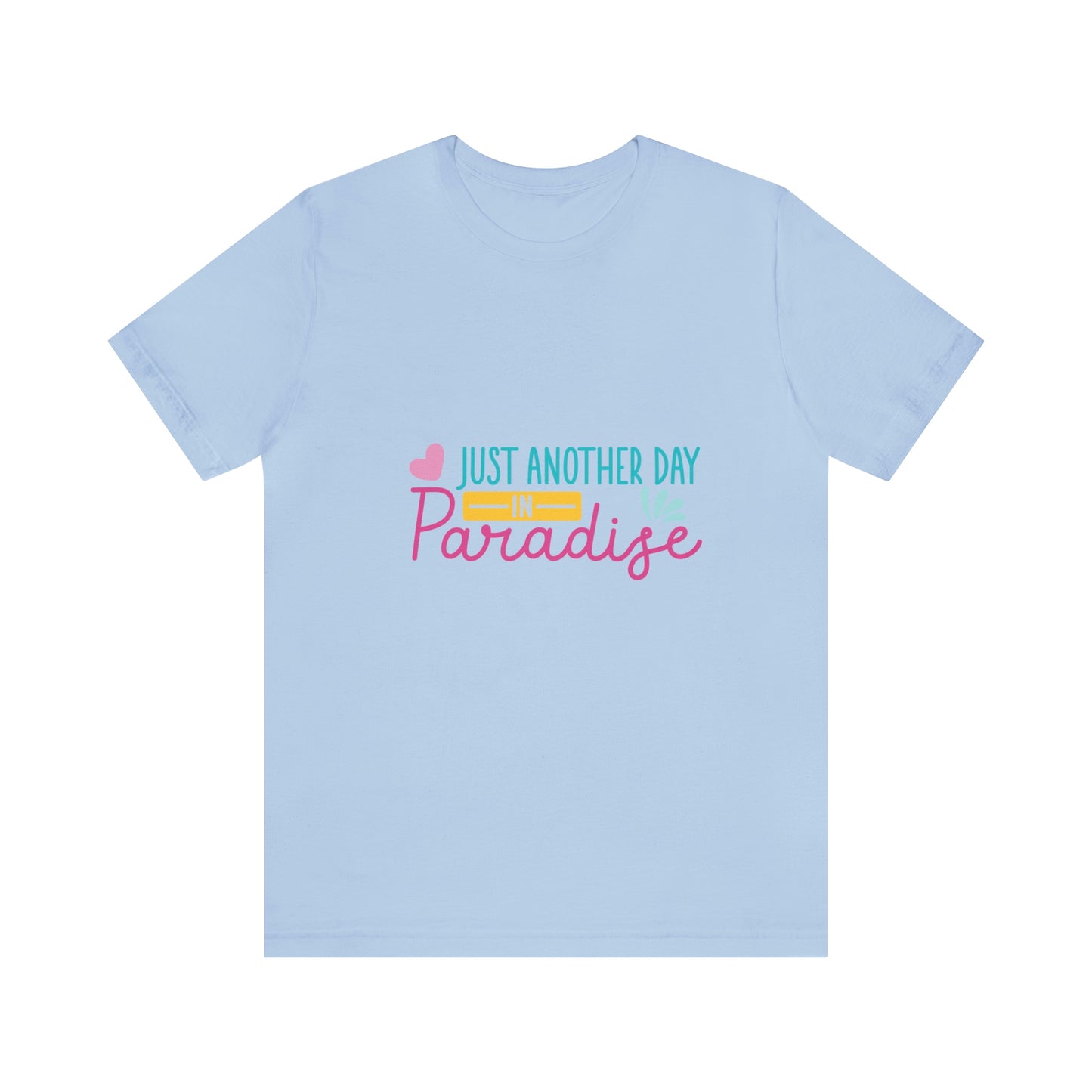 Just another day in paradise Short Sleeve Tee