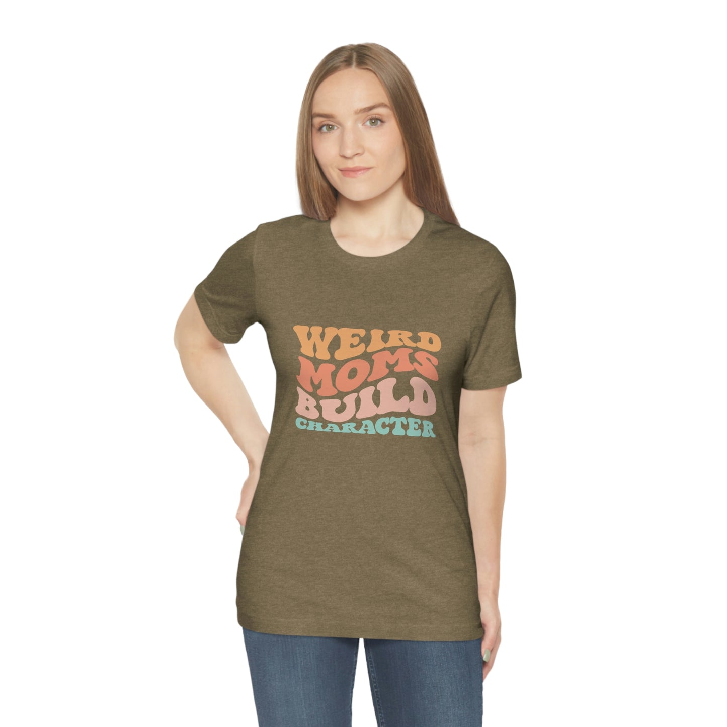 Weird Moms Build Character Short Sleeve Tee