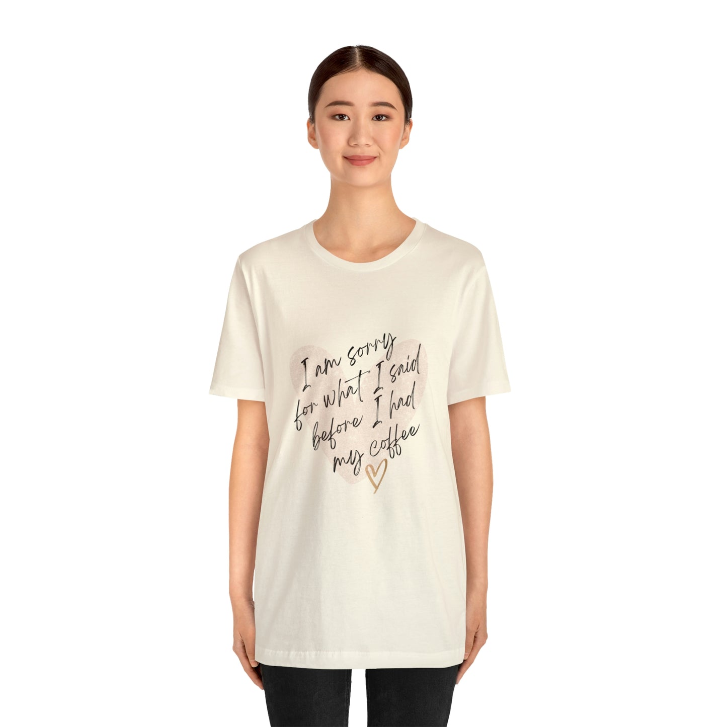 Sorry for what I said before coffee Short Sleeve Tee