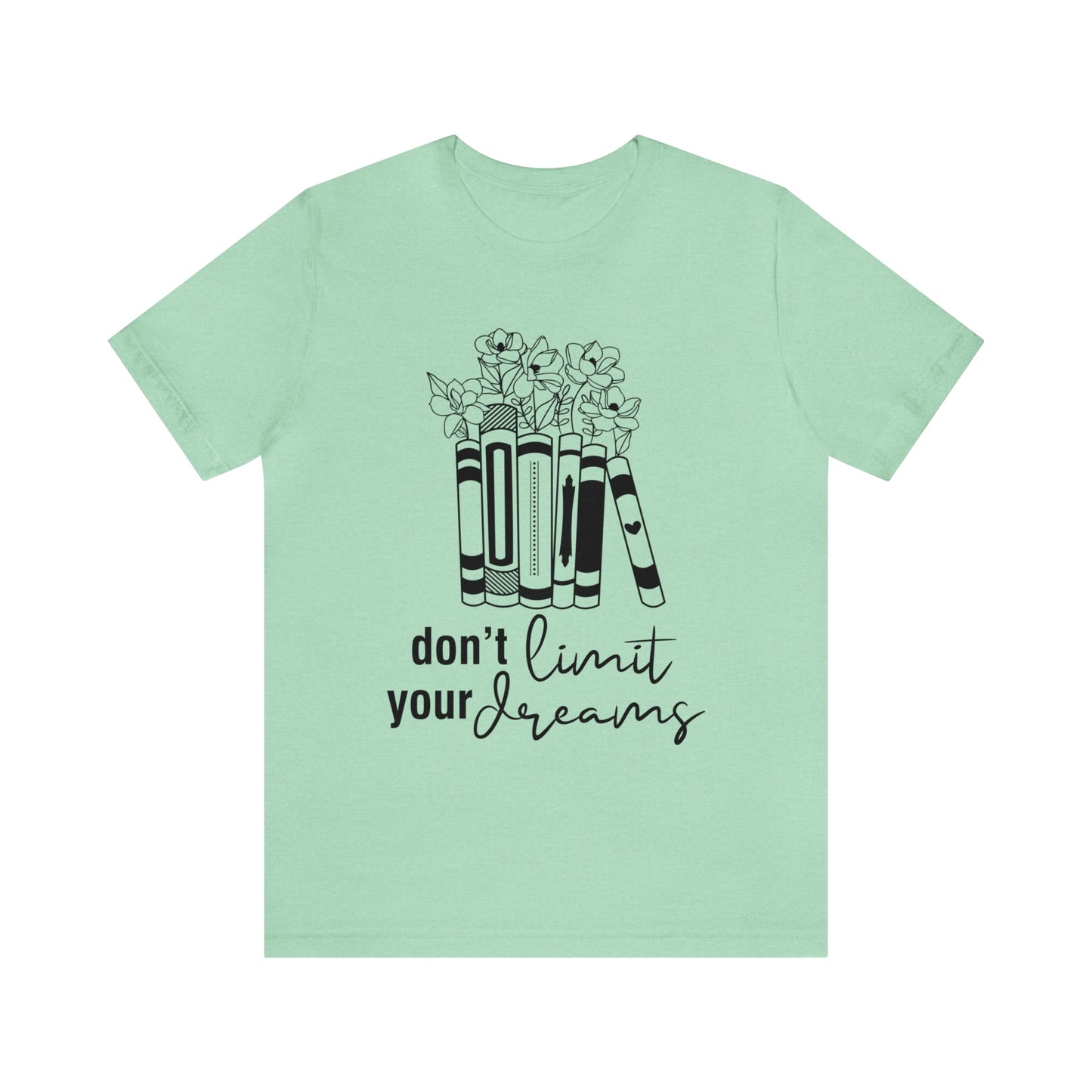 Don't Limit Your Dreams Short Sleeve Tee