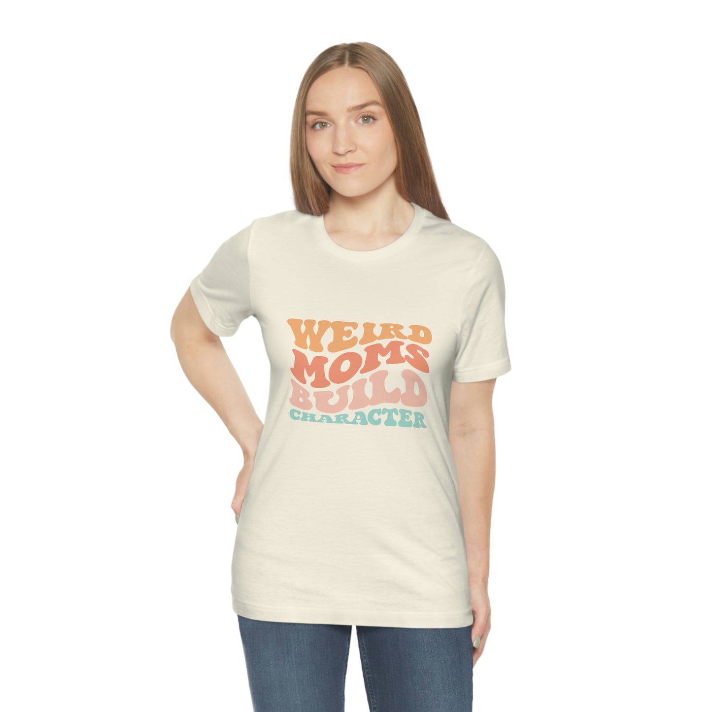 Weird Moms Build Character Short Sleeve Tee