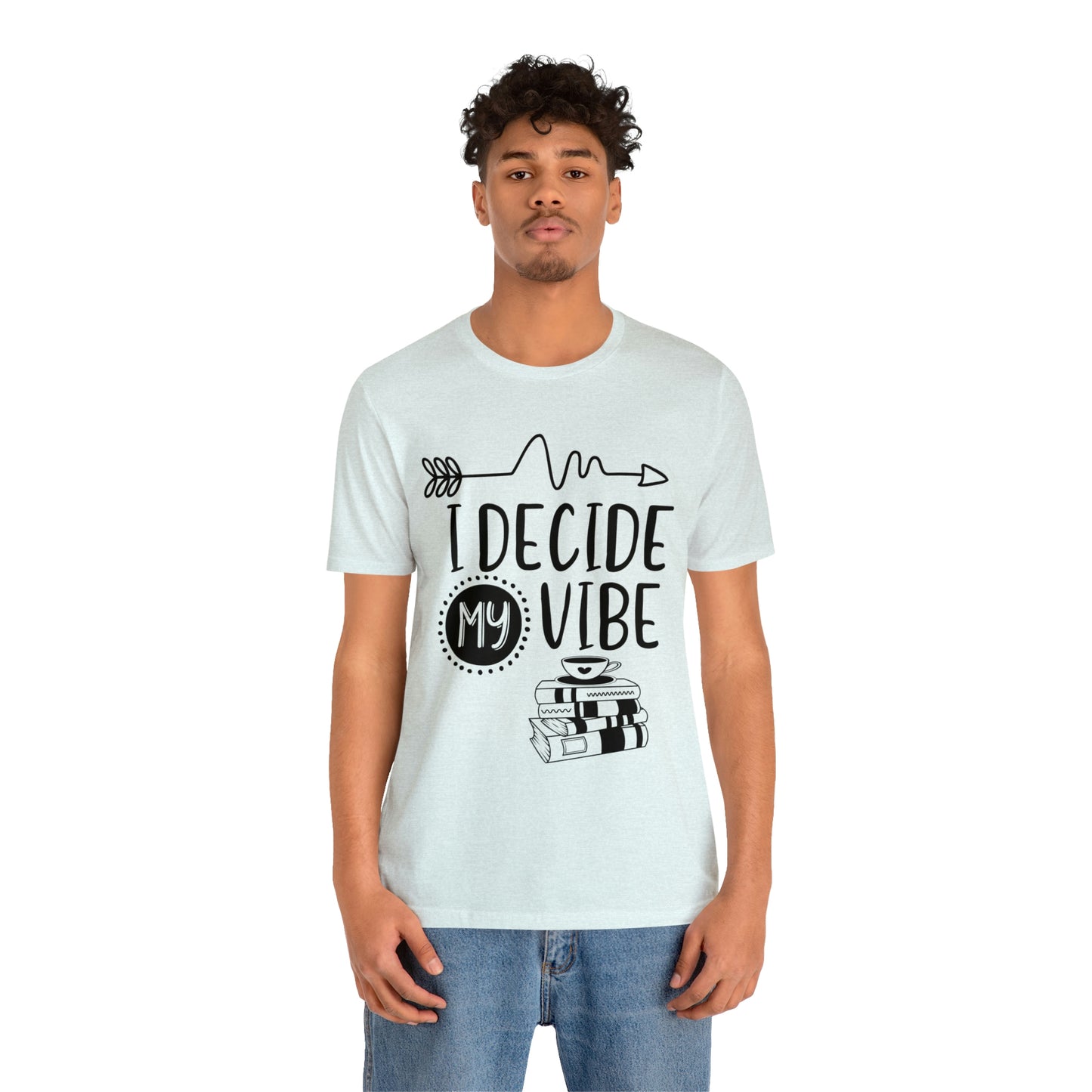 I Decide My Vibe Short Sleeve Tee