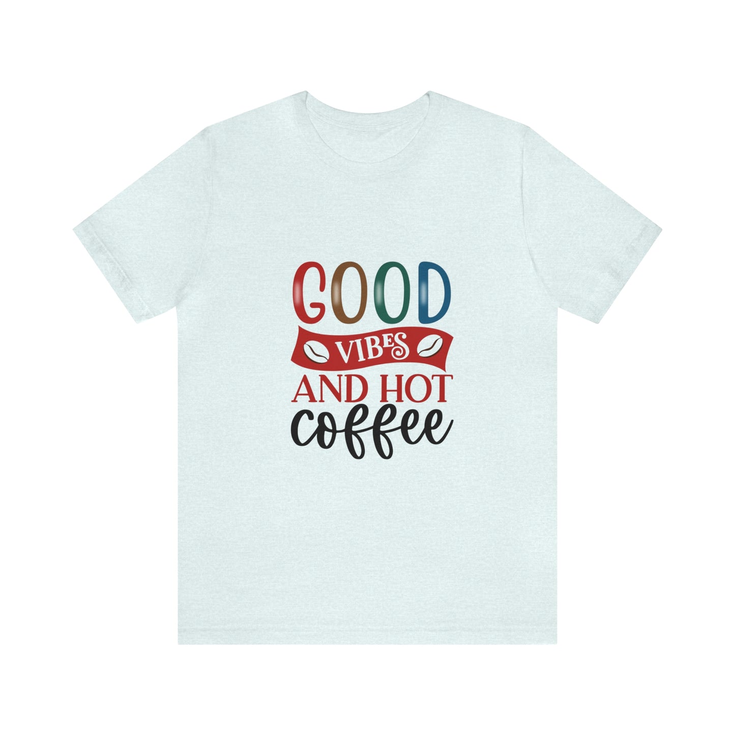 Good vibes and hot coffee Short Sleeve Tee