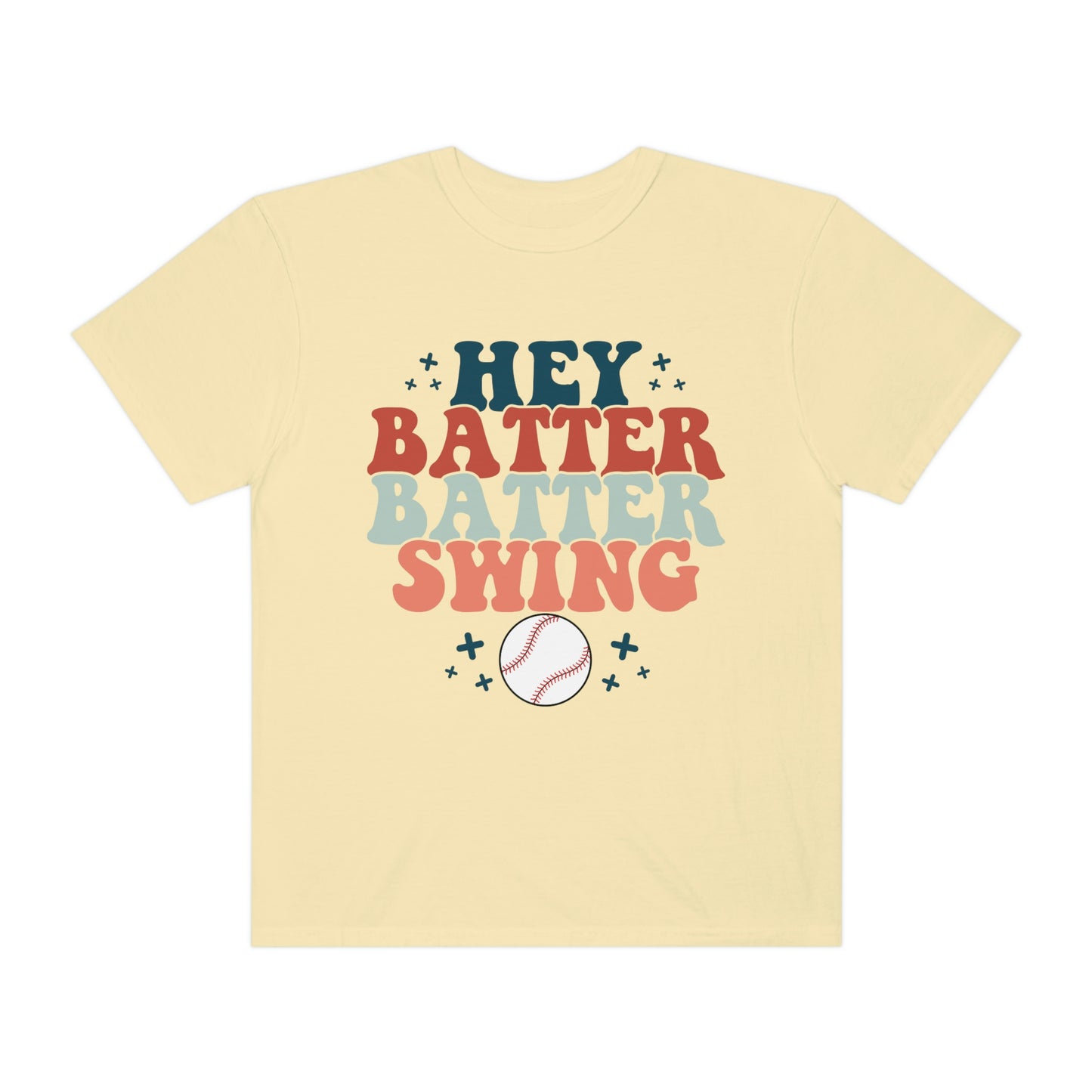 Hey Batter Batter Swing Garment-Dyed T-shirt