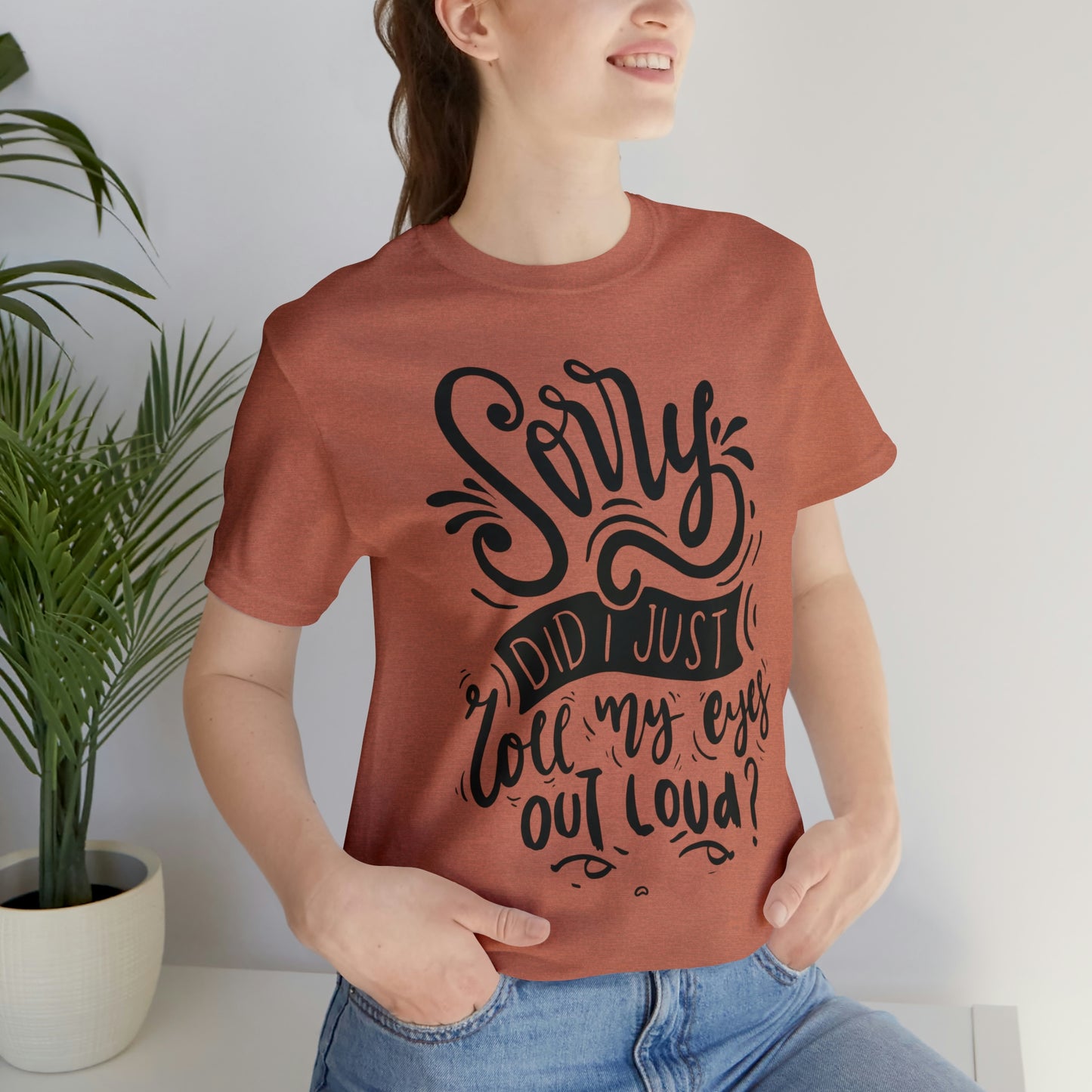 Rolled my eyes out loud Short Sleeve Tee