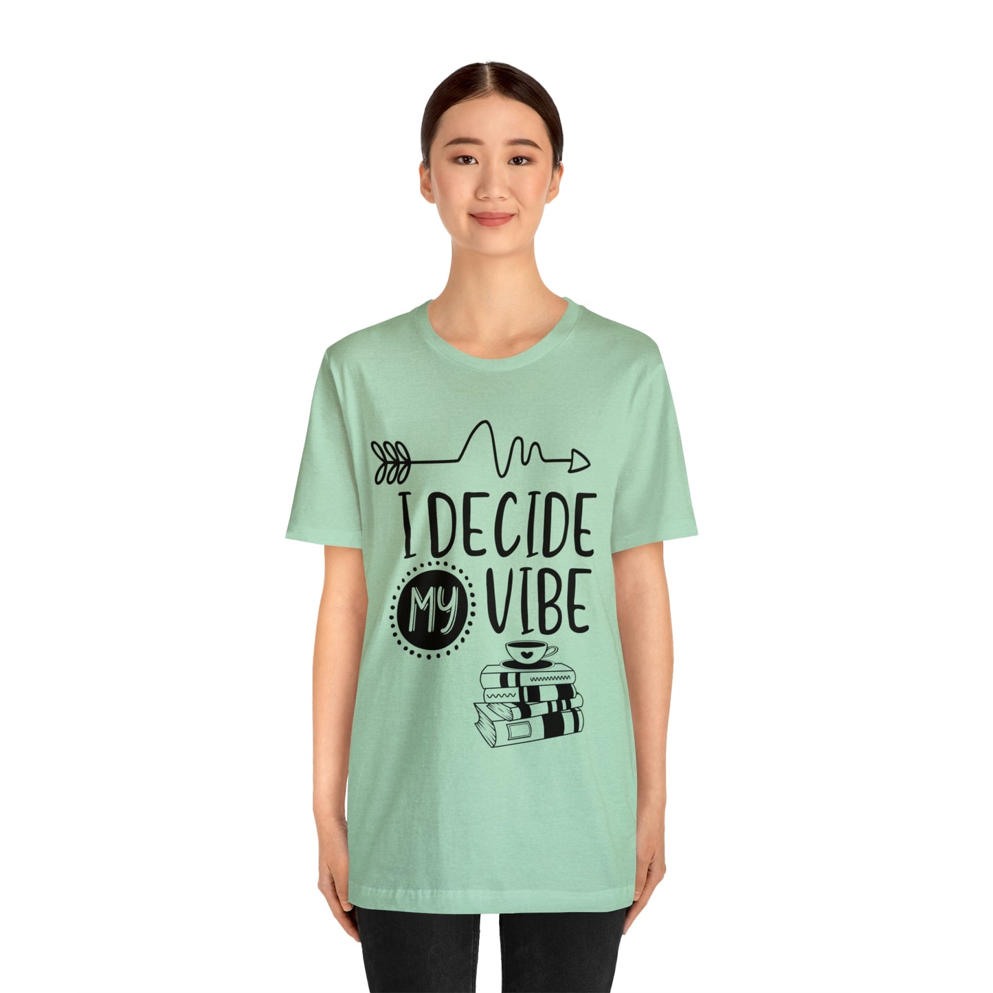 I Decide My Vibe Short Sleeve Tee