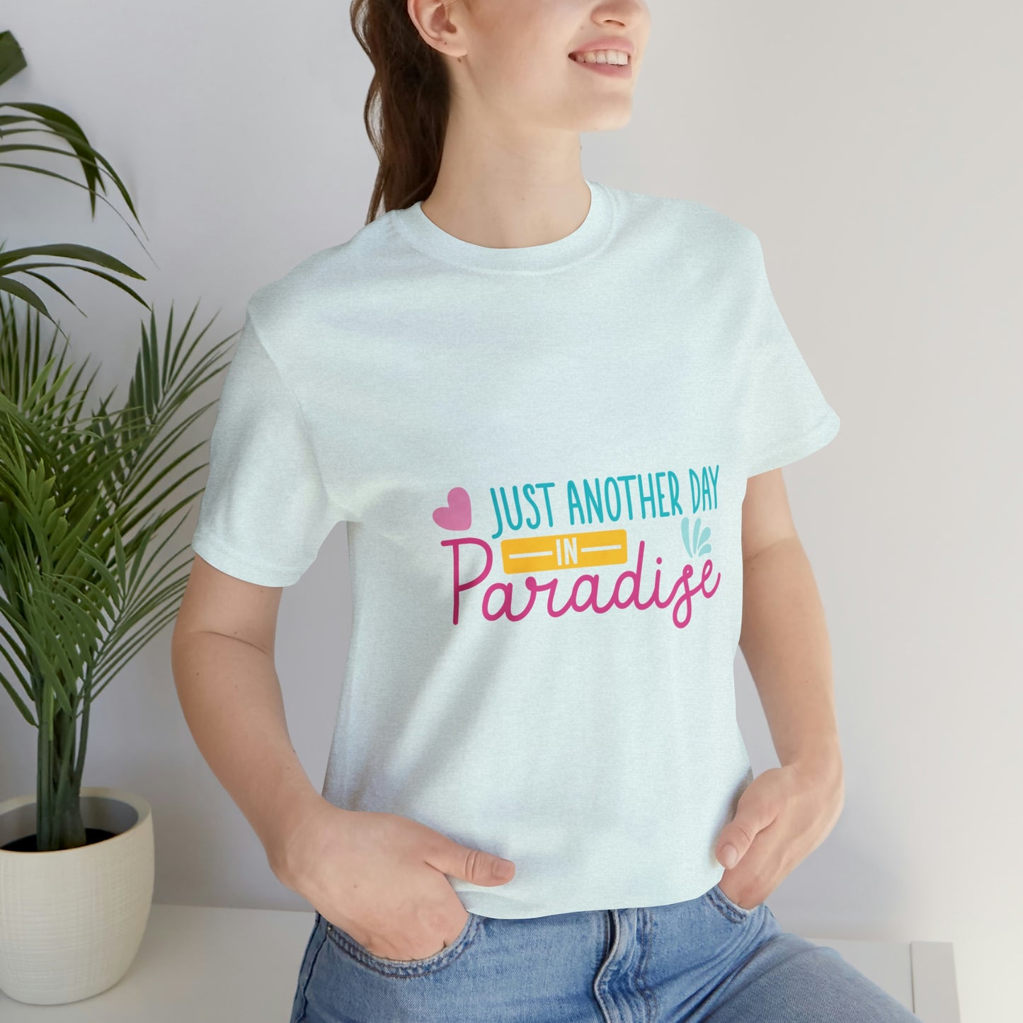 Just another day in paradise Short Sleeve Tee