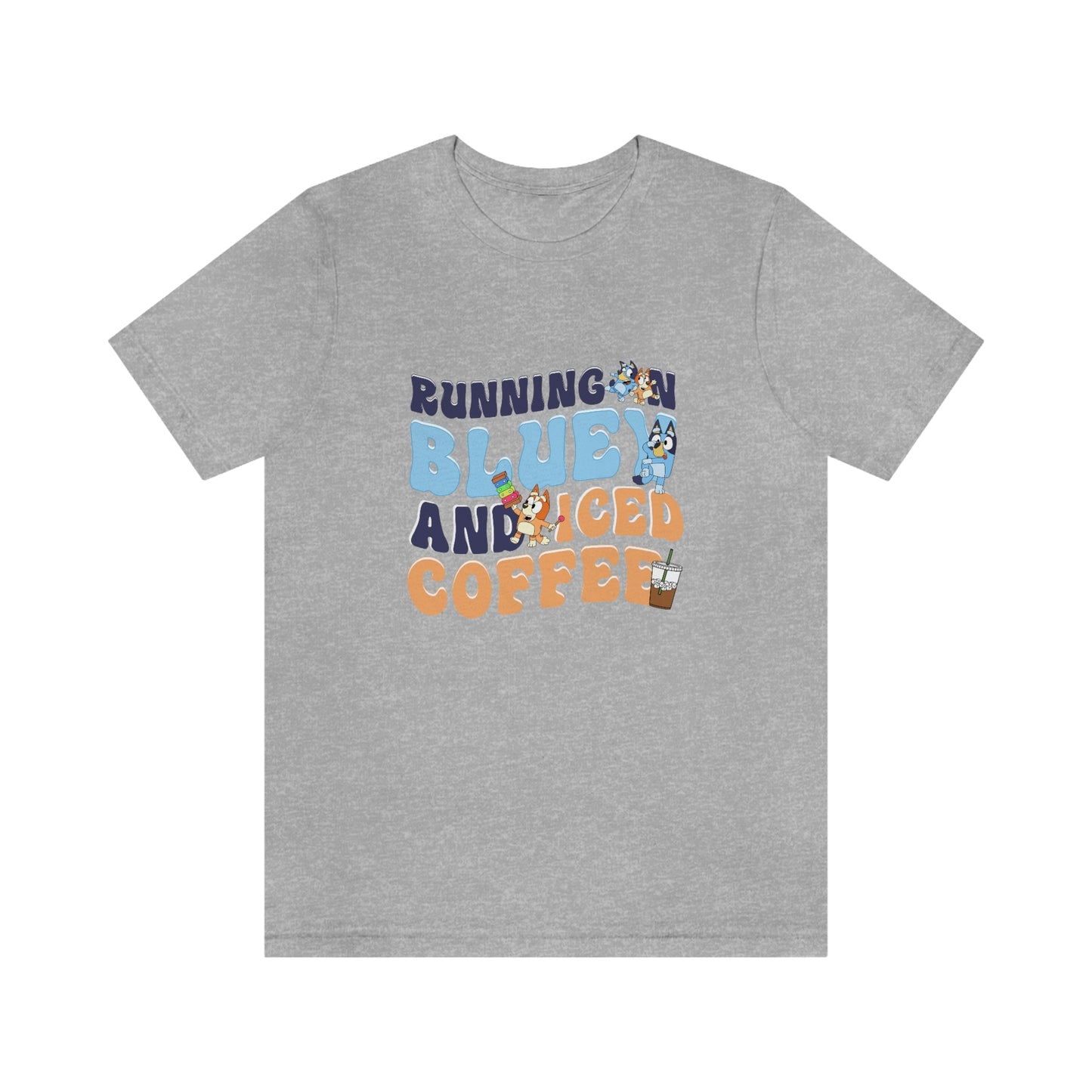 Running on Bluey and Iced Coffee Short Sleeve Tee