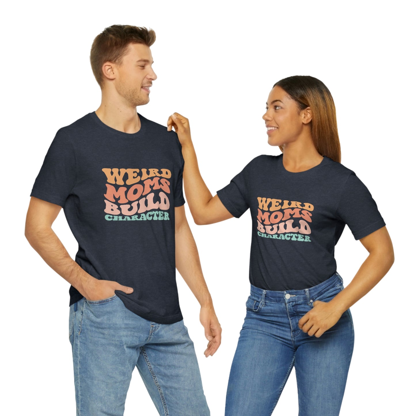 Weird Moms Build Character Short Sleeve Tee