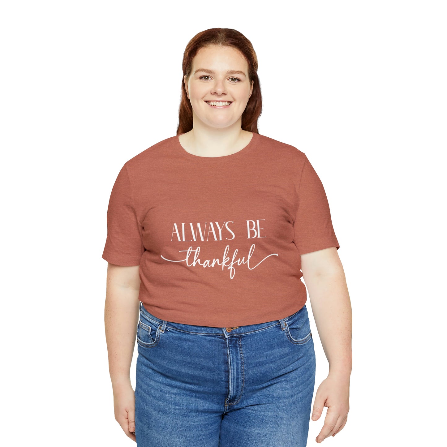 Always Be Thankful Unisex Tee