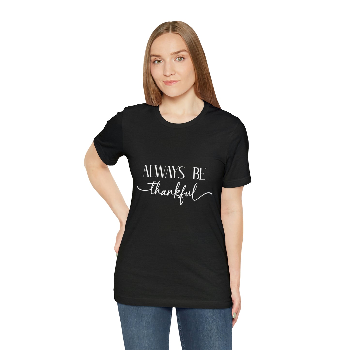 Always Be Thankful Unisex Tee