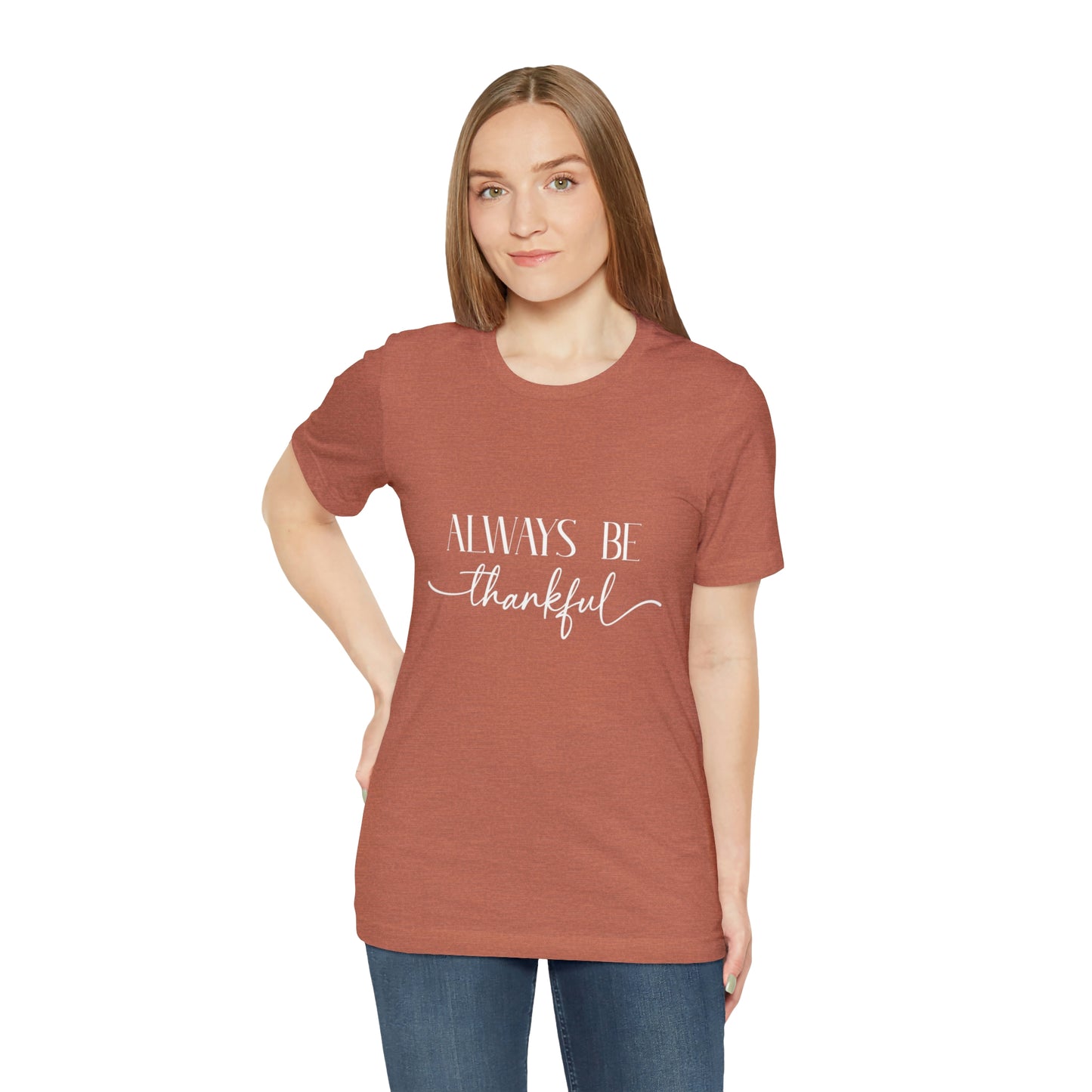 Always Be Thankful Unisex Tee