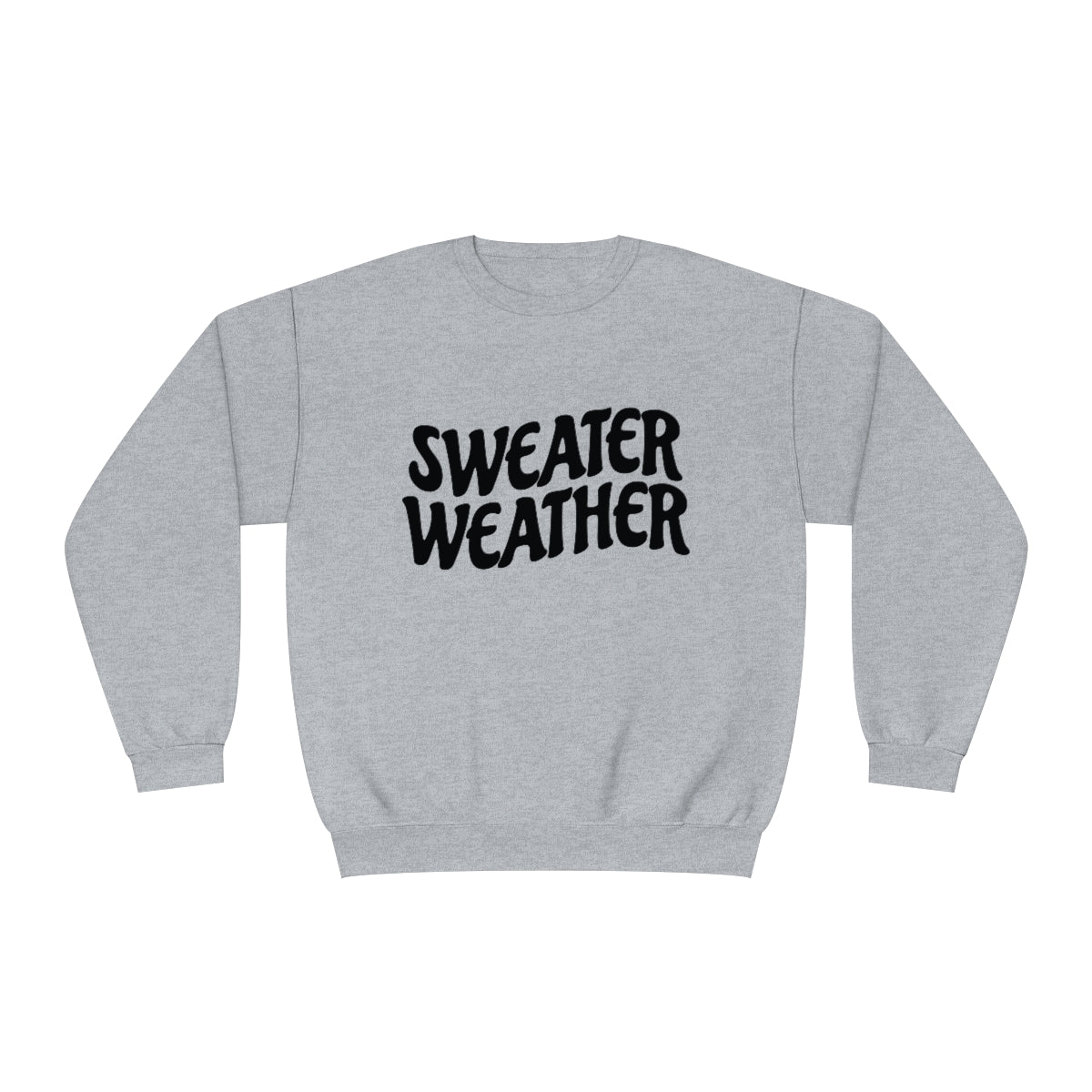 Sweater Weather Sweatshirt