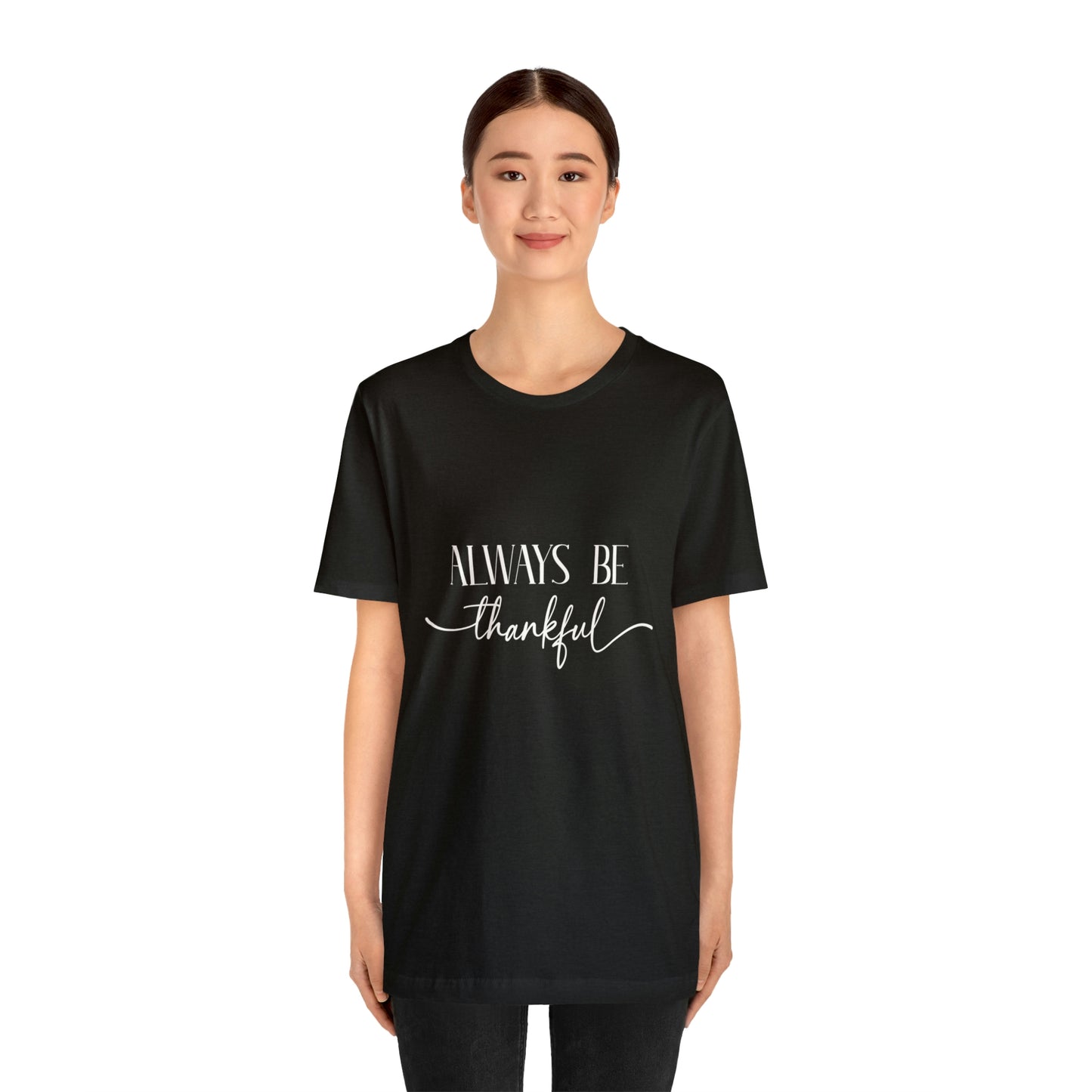 Always Be Thankful Unisex Tee