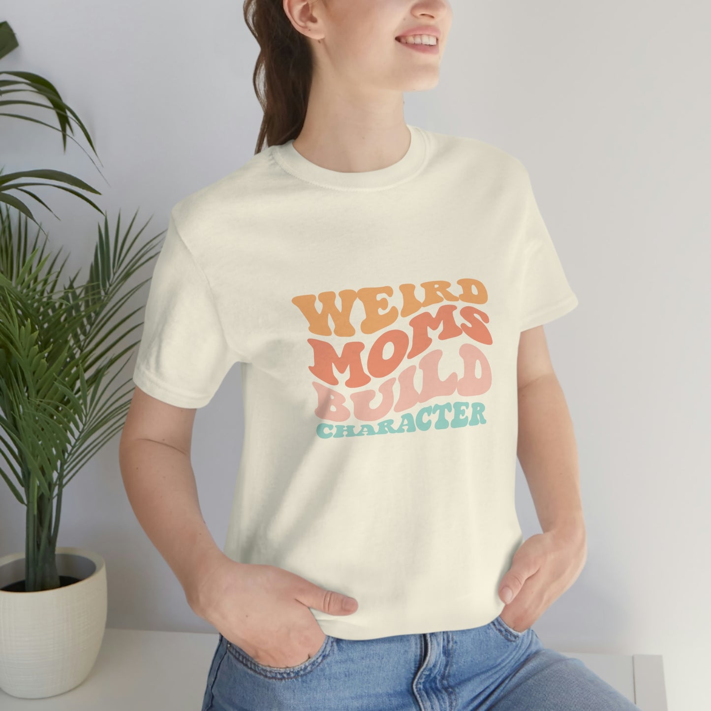 Weird Moms Build Character Short Sleeve Tee