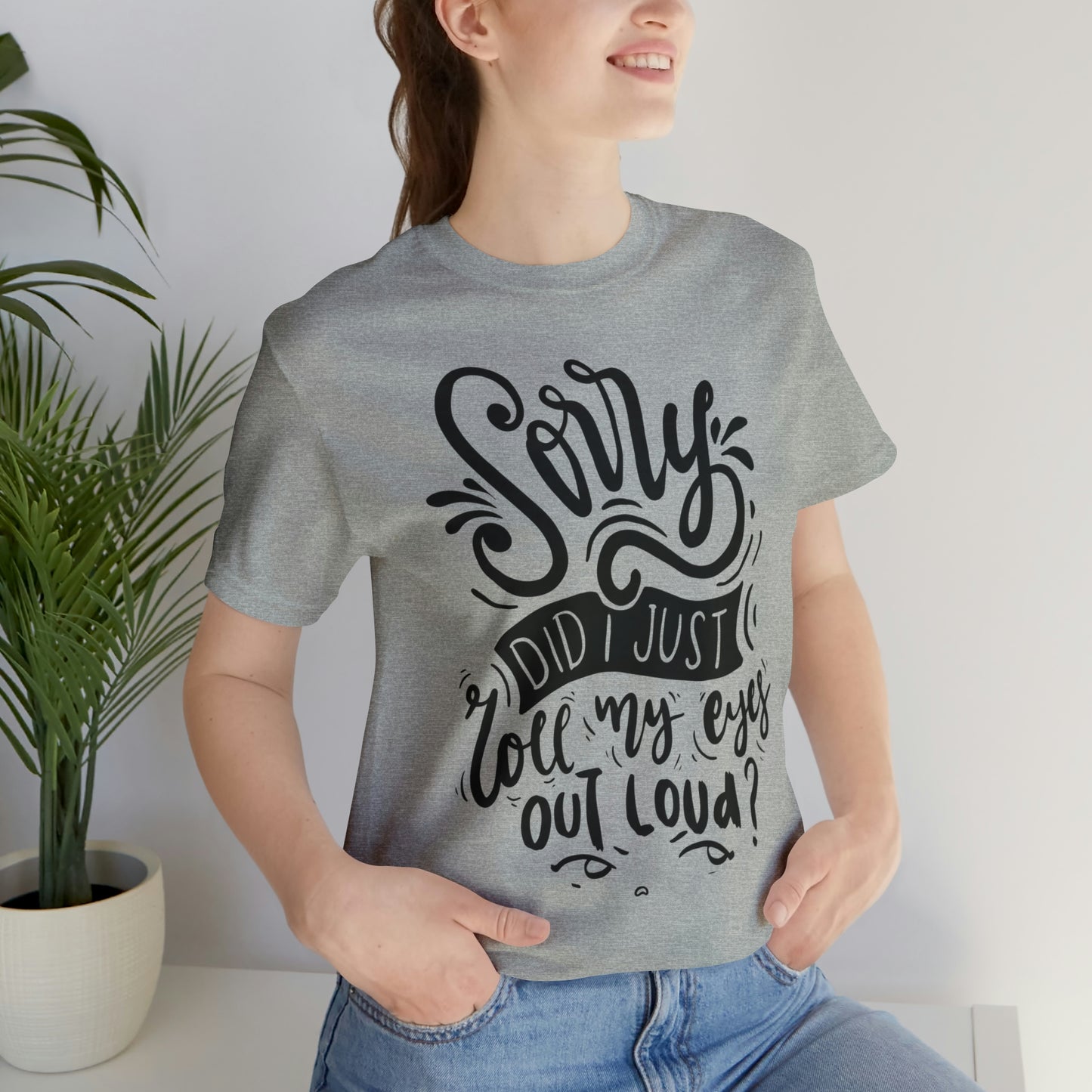 Rolled my eyes out loud Short Sleeve Tee