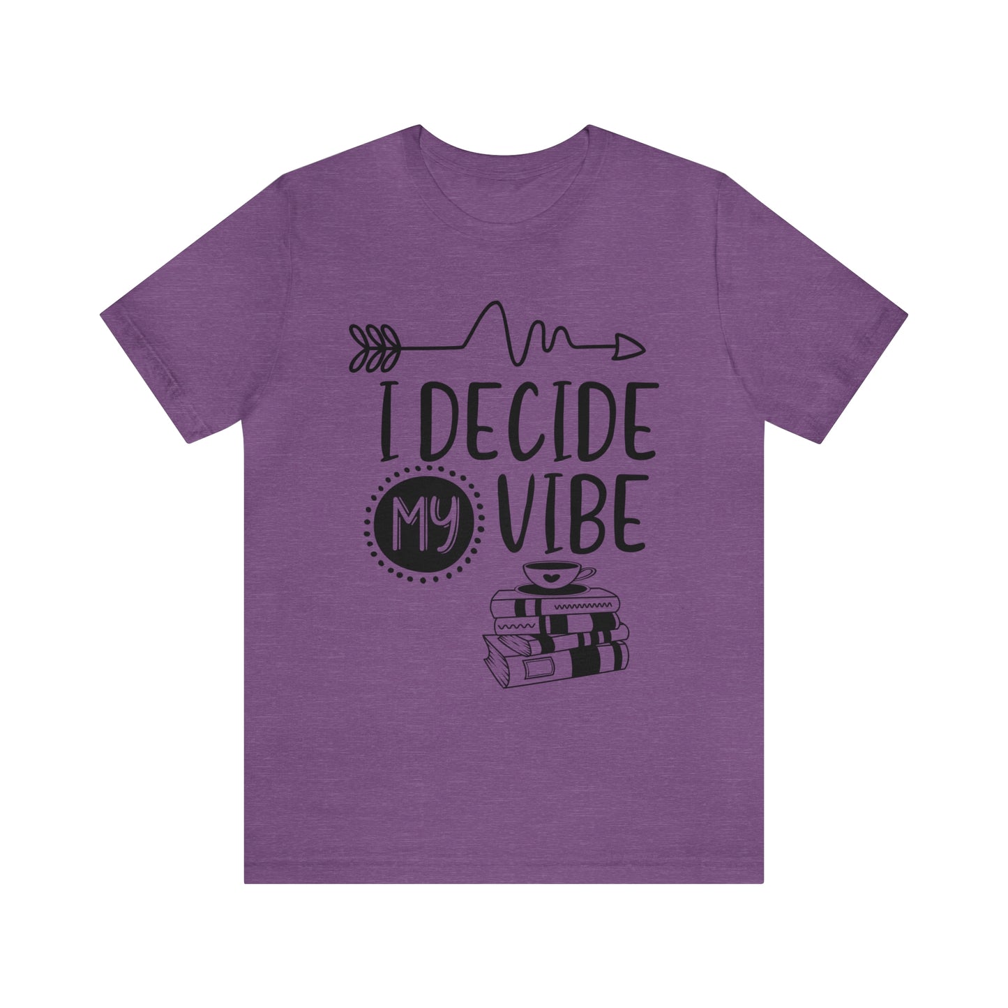 I Decide My Vibe Short Sleeve Tee