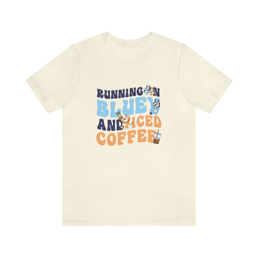 Running on Bluey and Iced Coffee Short Sleeve Tee