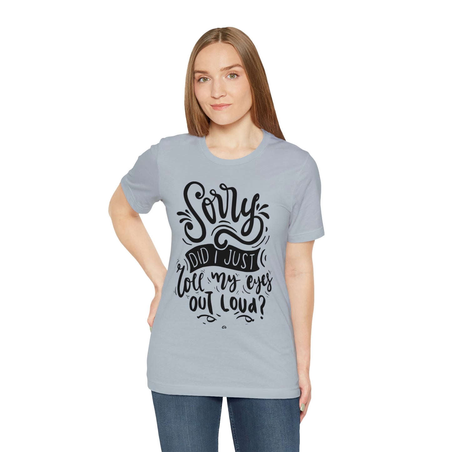 Rolled my eyes out loud Short Sleeve Tee