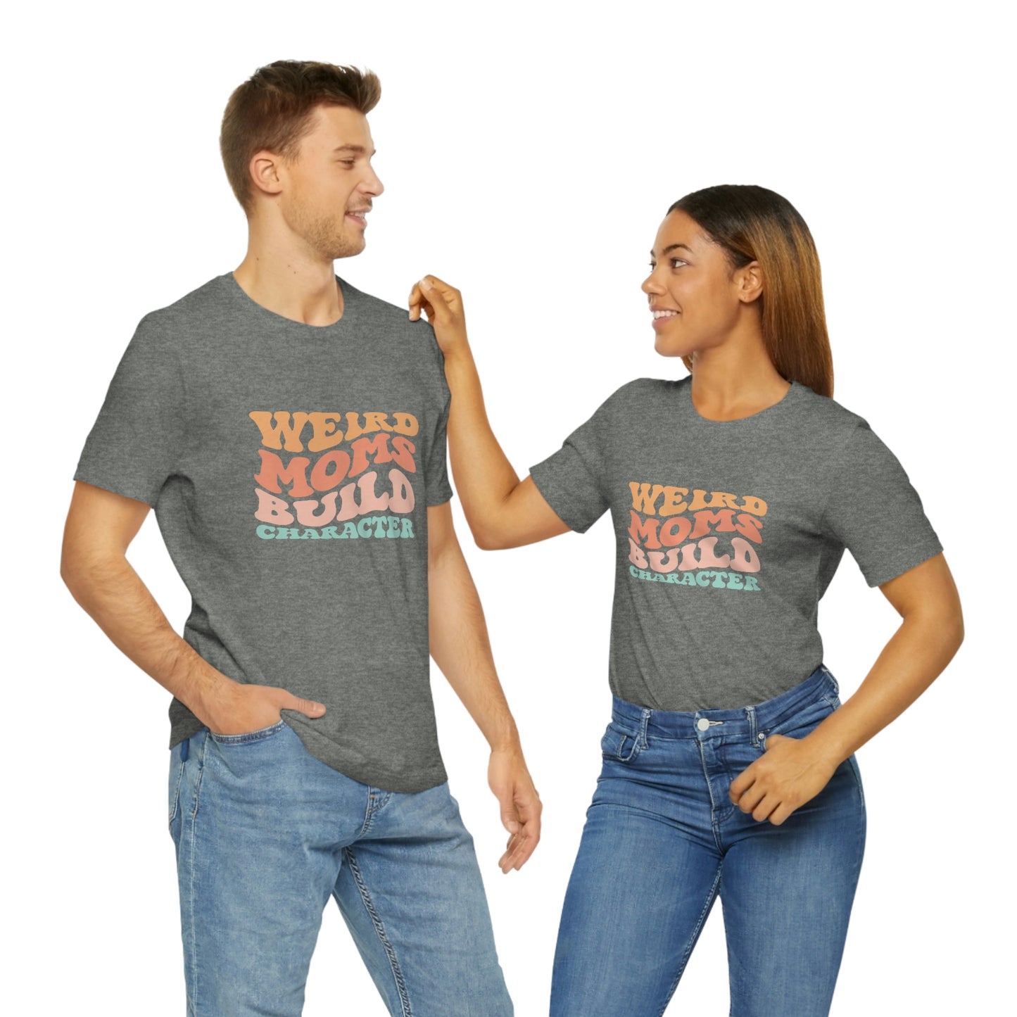 Weird Moms Build Character Short Sleeve Tee