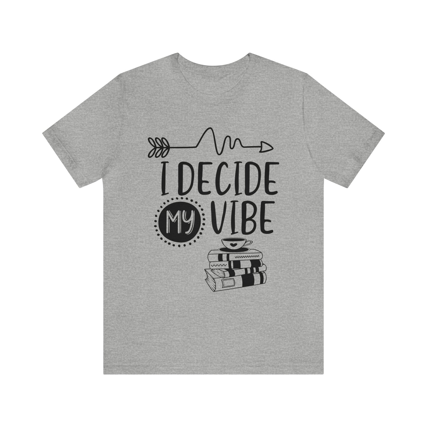 I Decide My Vibe Short Sleeve Tee