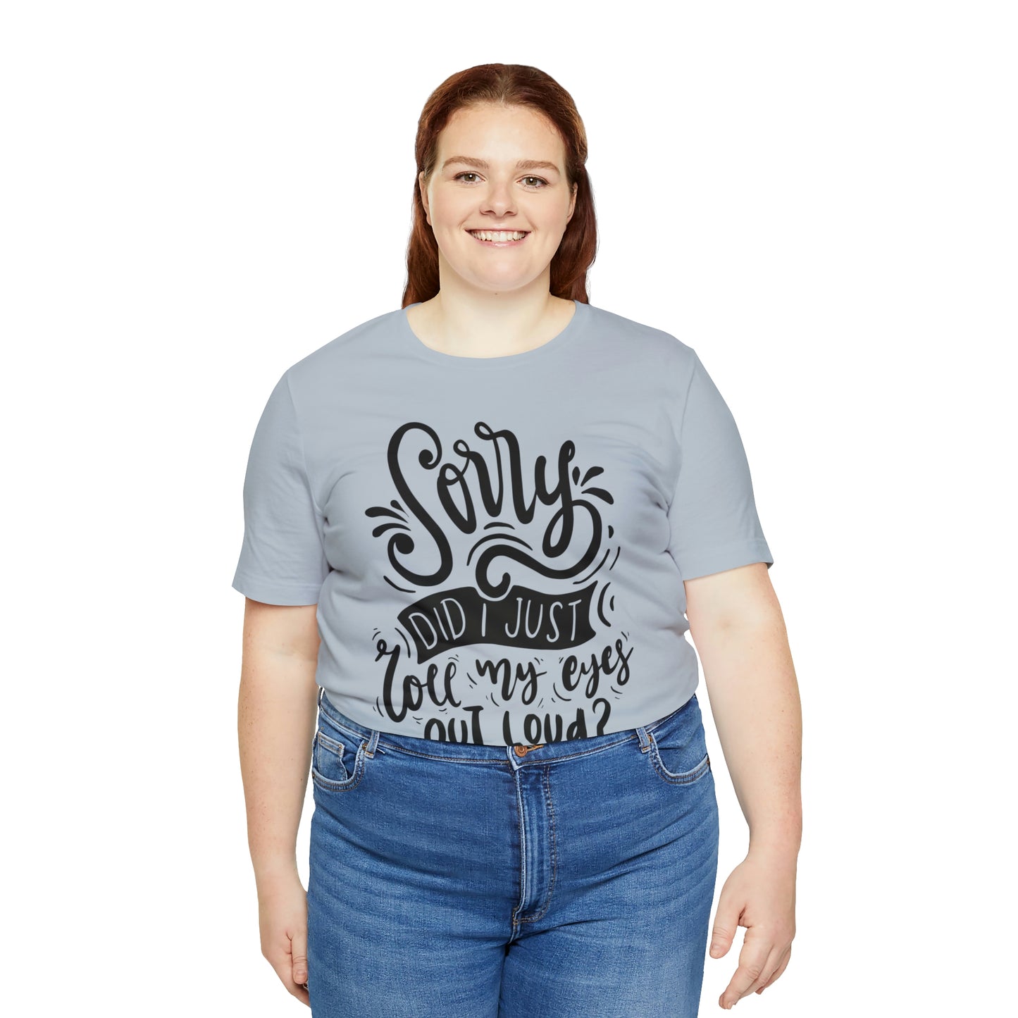 Rolled my eyes out loud Short Sleeve Tee