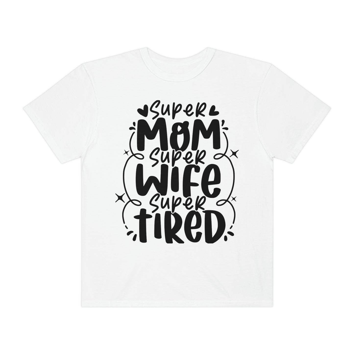 Super mom Super wife Super tired